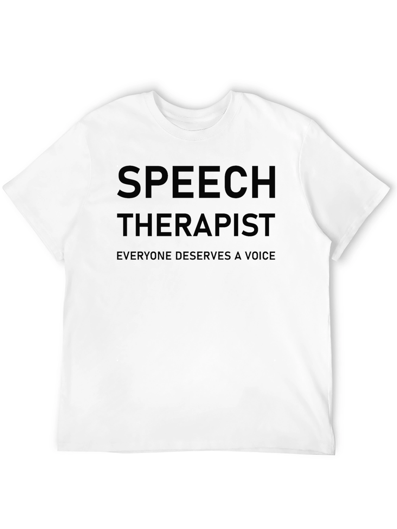 Speech Therapist T-Shirt: Everyone Deserves a Voice
