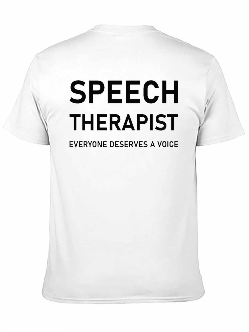 Speech Therapist T-Shirt: Everyone Deserves a Voice