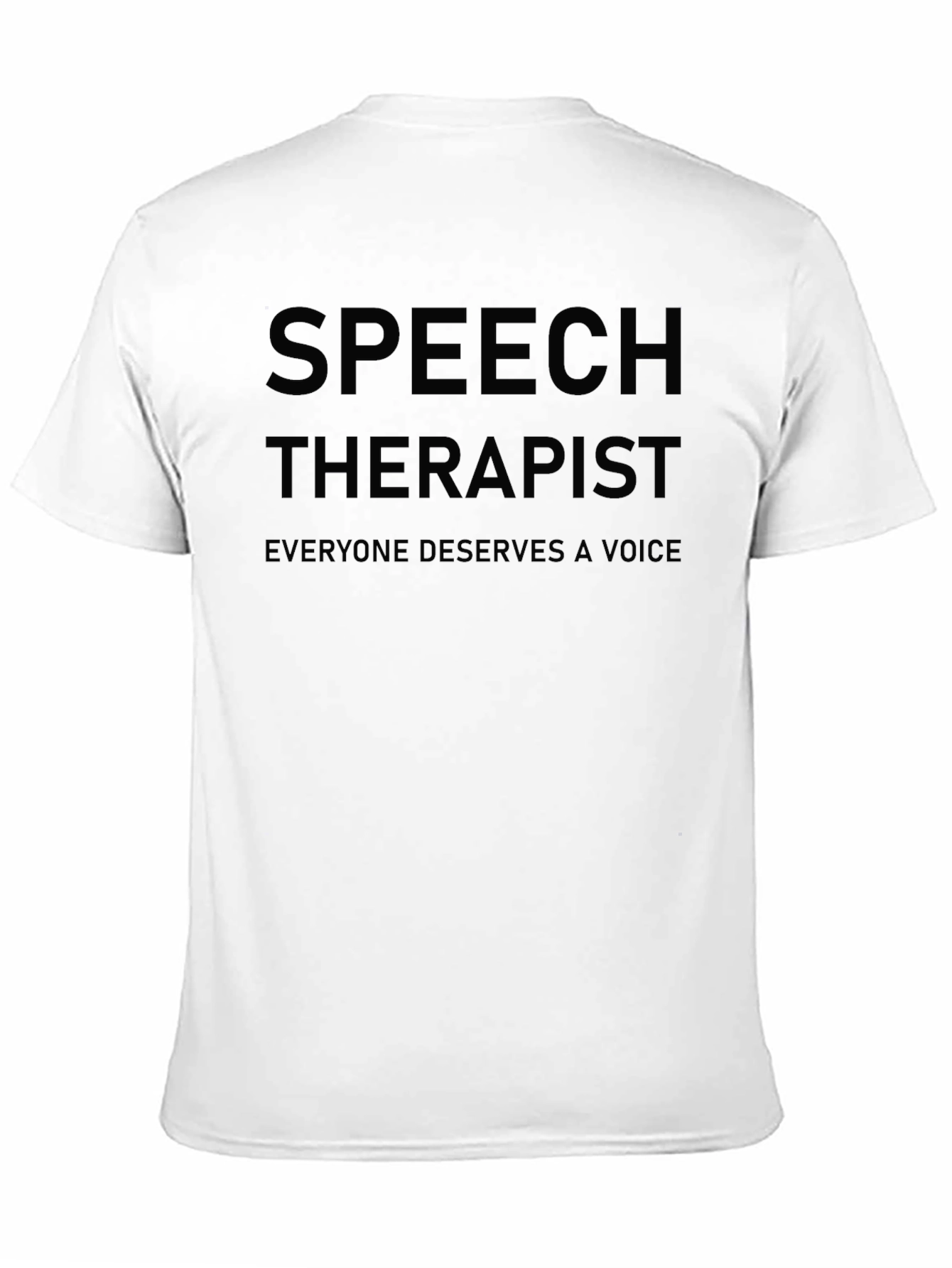 Speech Therapist T-Shirt: Everyone Deserves a Voice