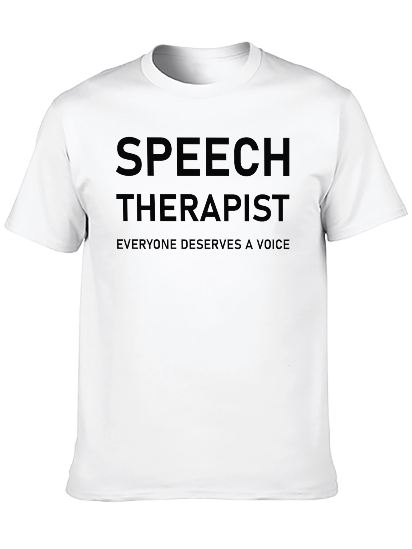 Speech Therapist T-Shirt: Everyone Deserves a Voice
