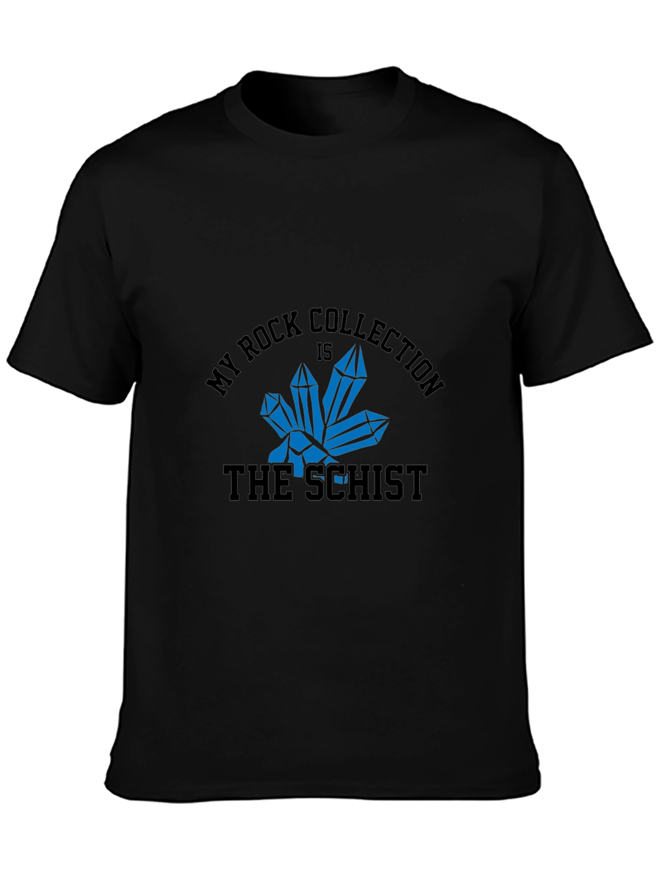 My Rock Collection is the Schist T-Shirt