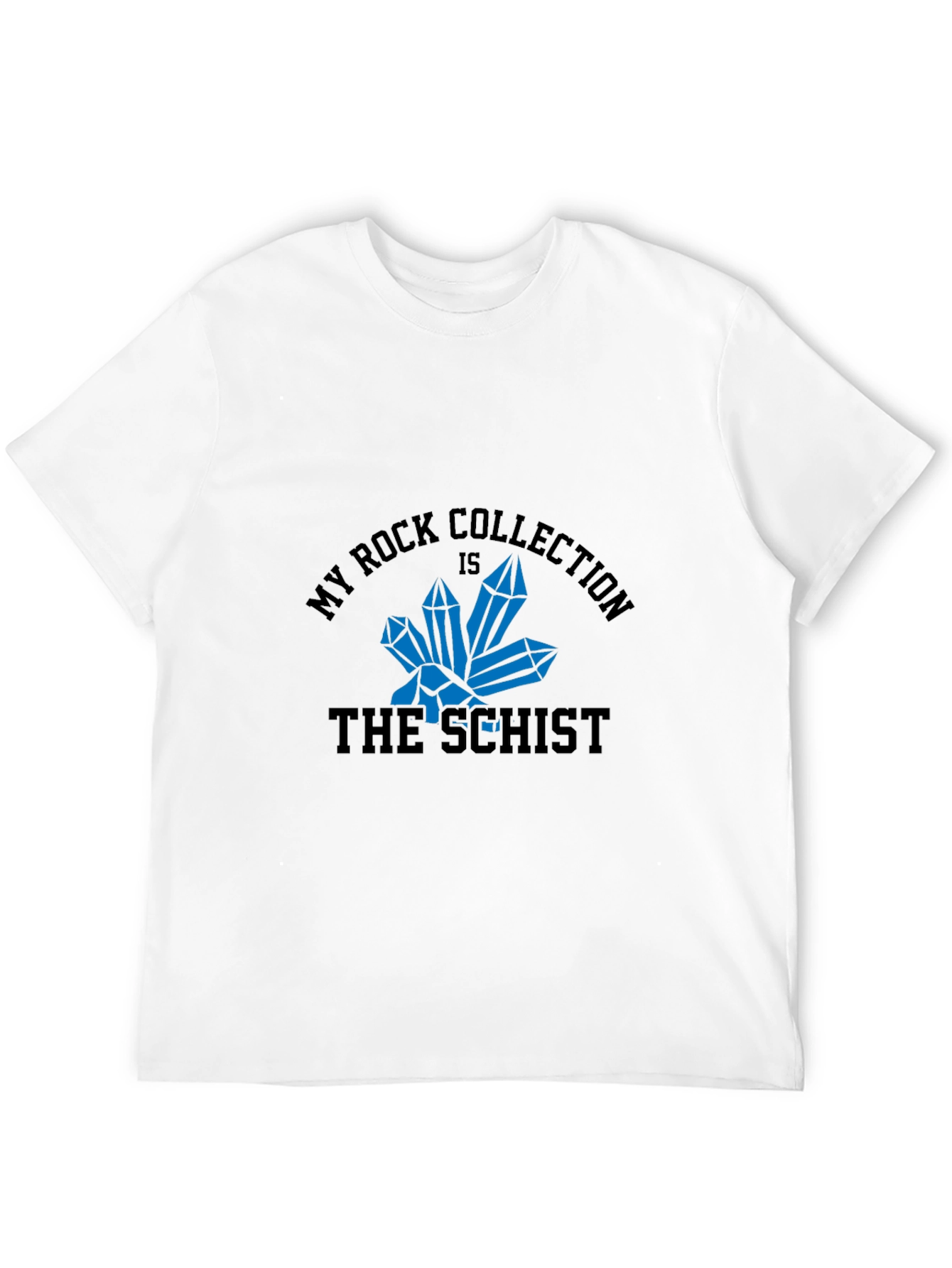 My Rock Collection is the Schist T-Shirt