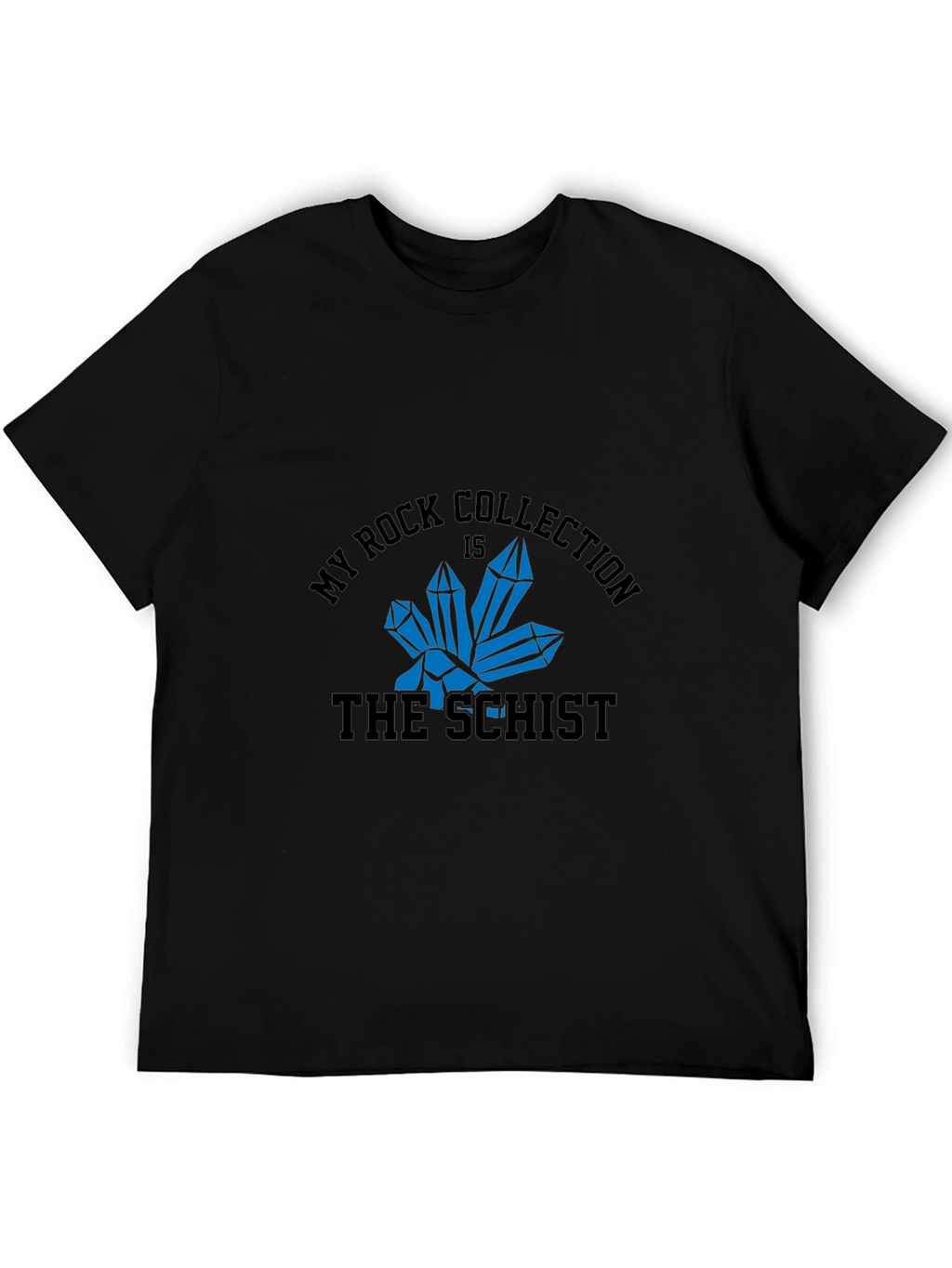 My Rock Collection is the Schist T-Shirt