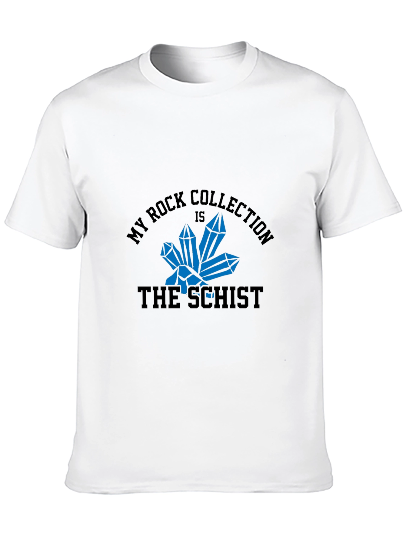 My Rock Collection is the Schist T-Shirt