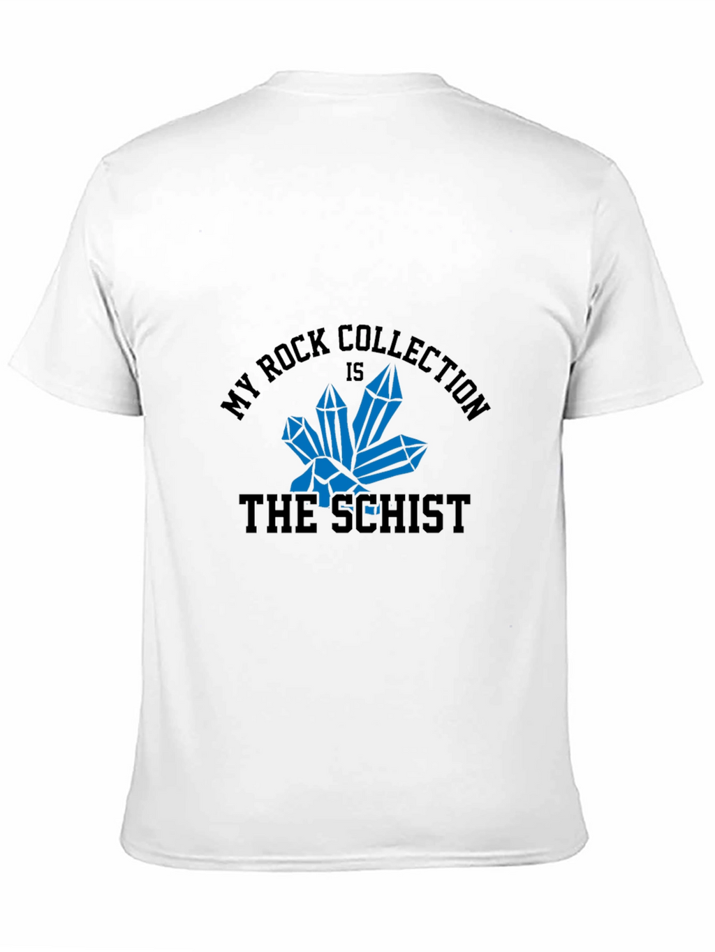 My Rock Collection is the Schist T-Shirt
