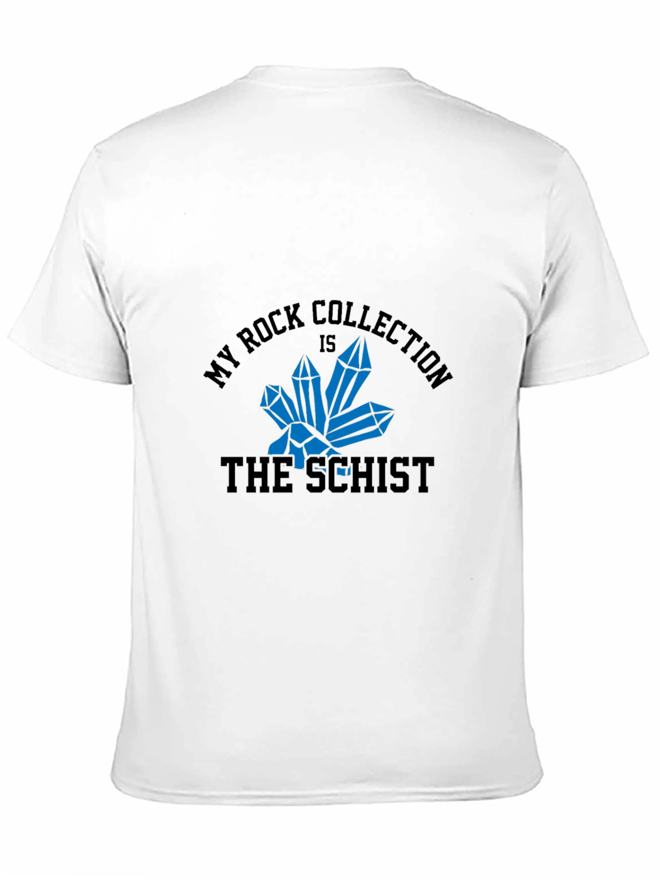 My Rock Collection is the Schist T-Shirt