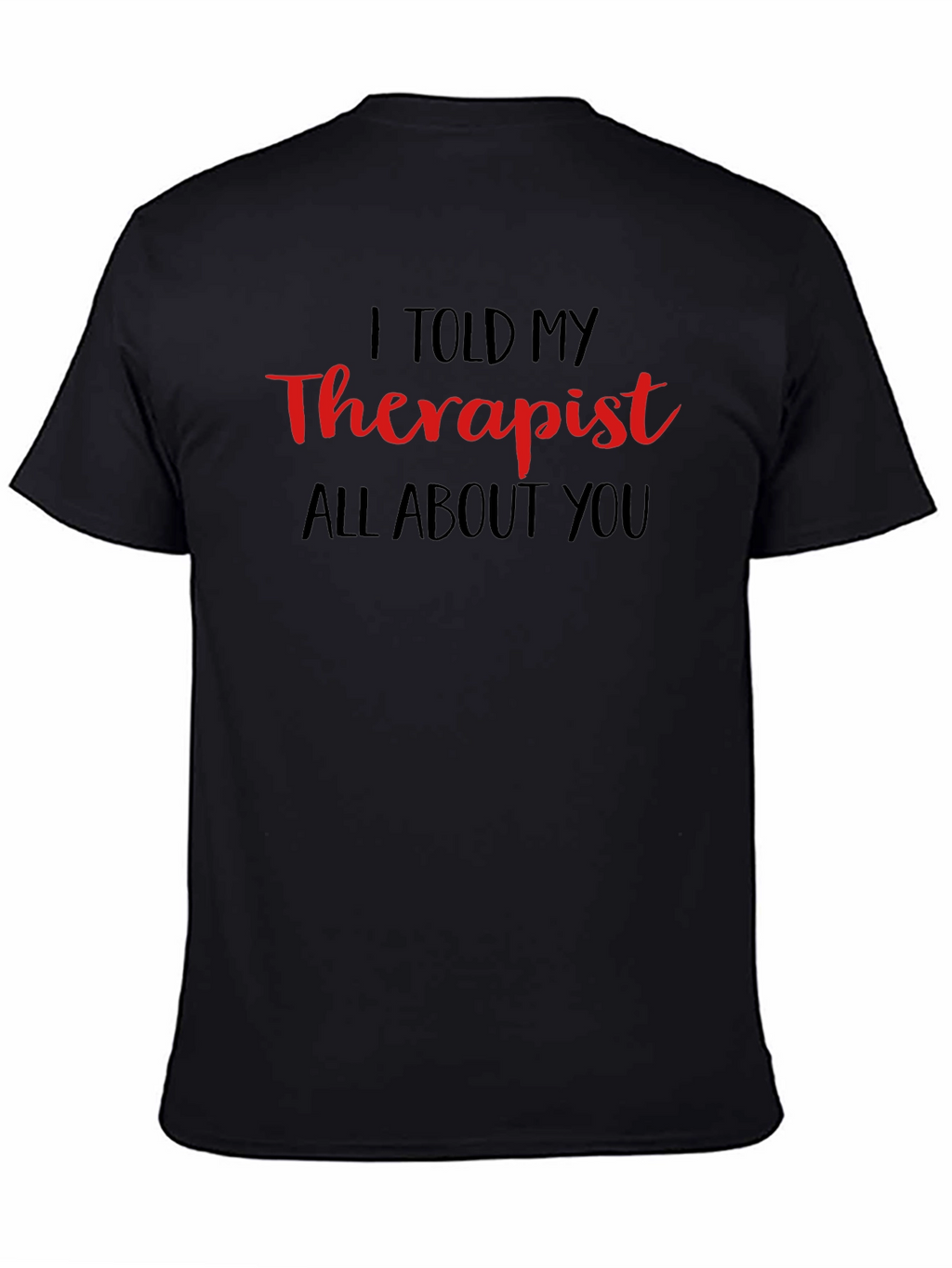 I Told My Therapist T-Shirt