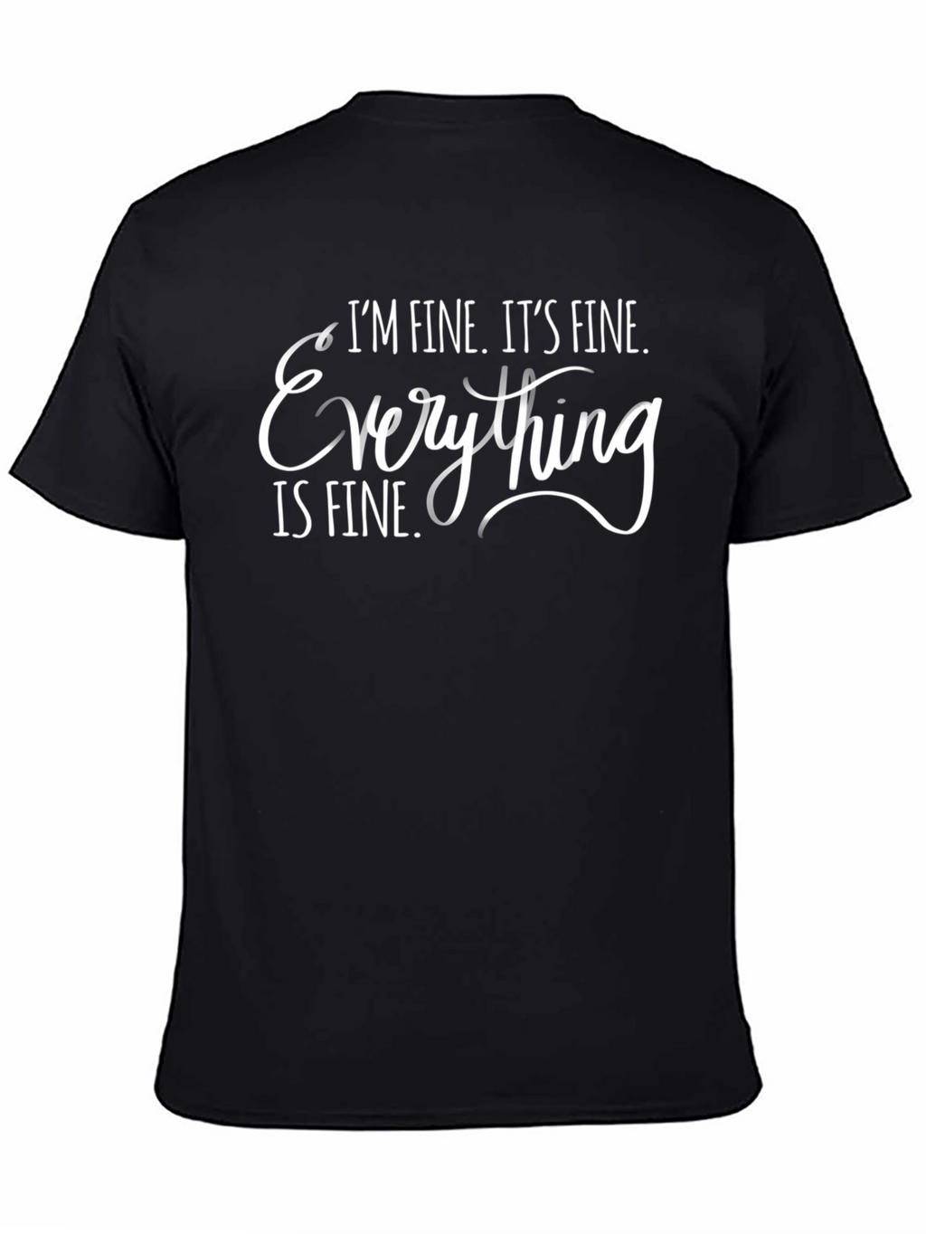 Im Fine Everything is Fine T-Shirt