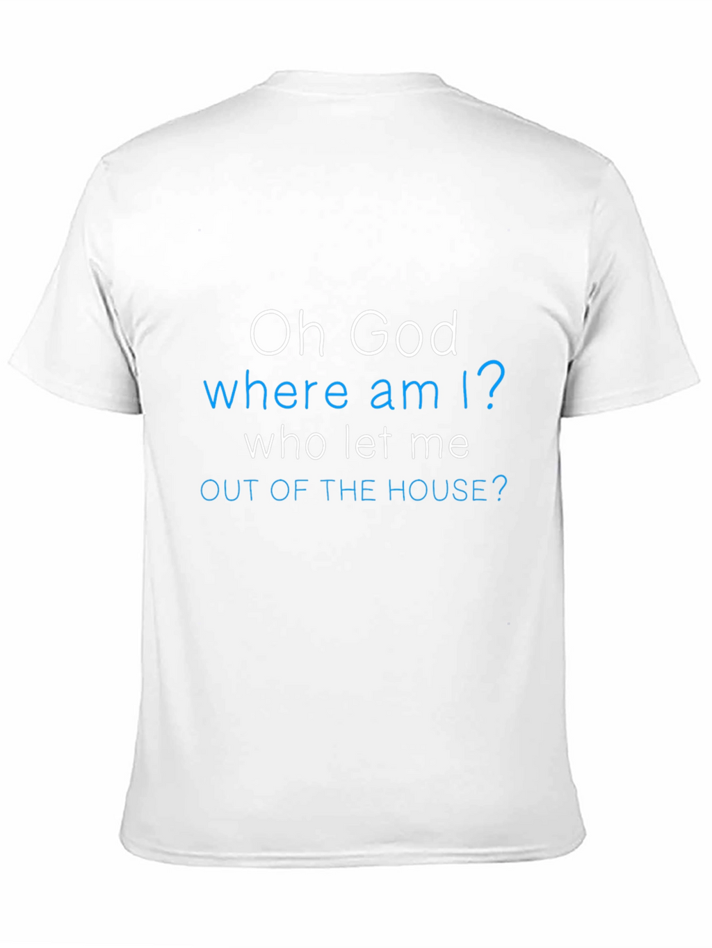 Funny Oh God Where Am I? Graphic Tee