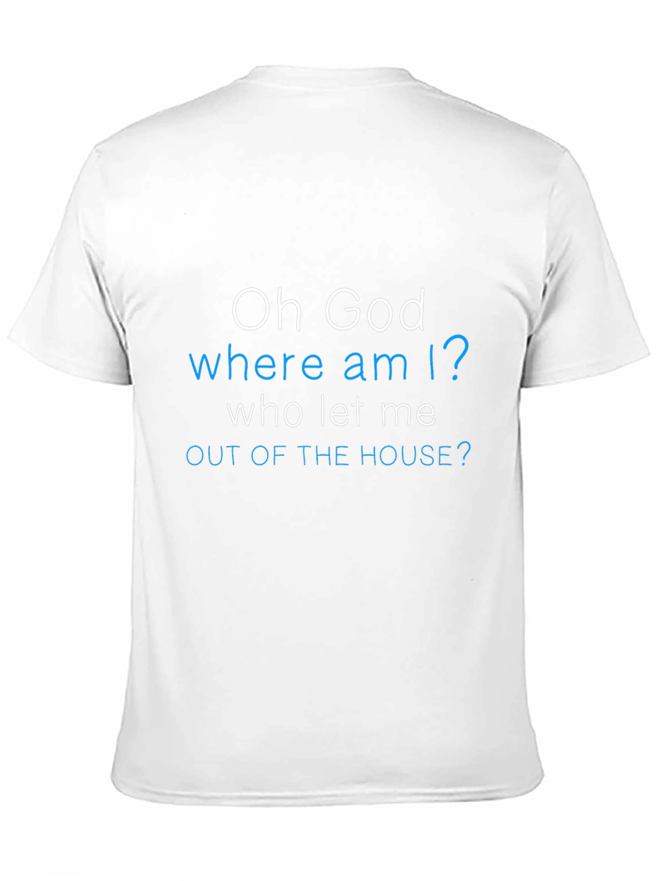 Funny Oh God Where Am I? Graphic Tee