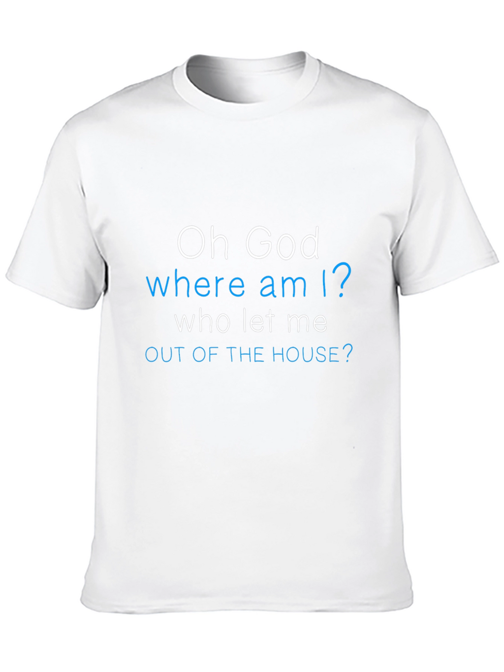 Funny Oh God Where Am I? Graphic Tee