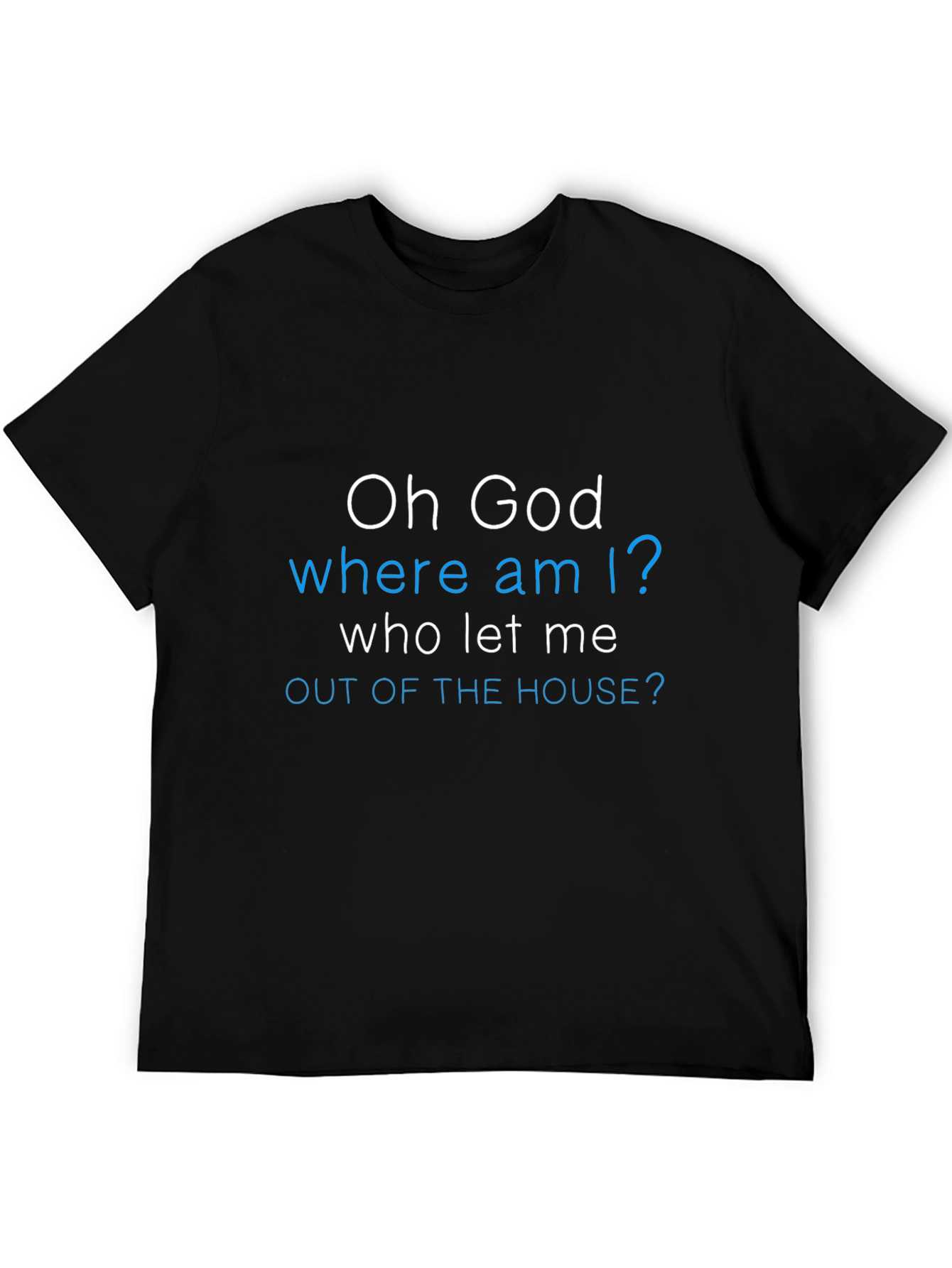 Funny Oh God Where Am I? Graphic Tee