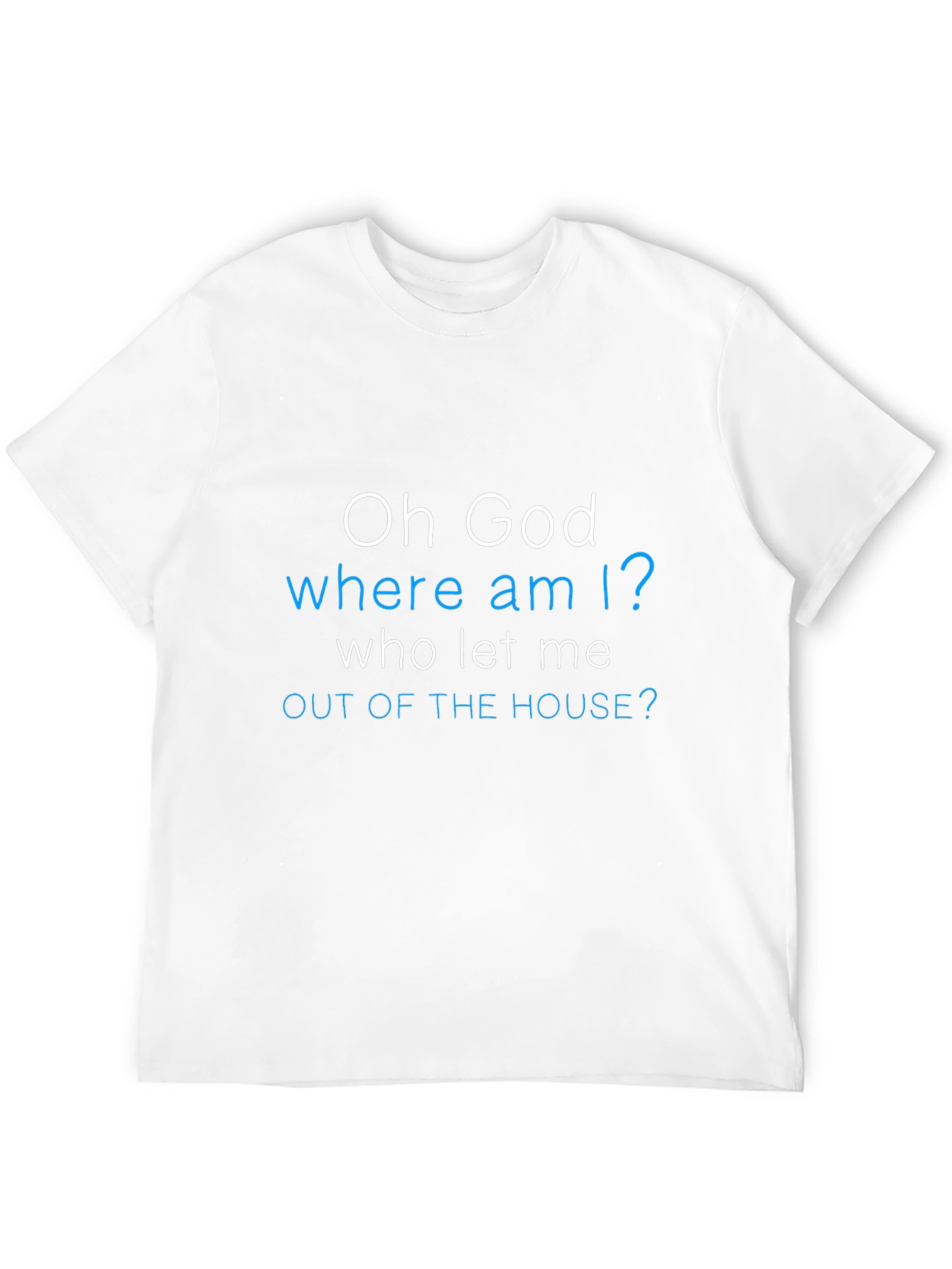 Funny Oh God Where Am I? Graphic Tee