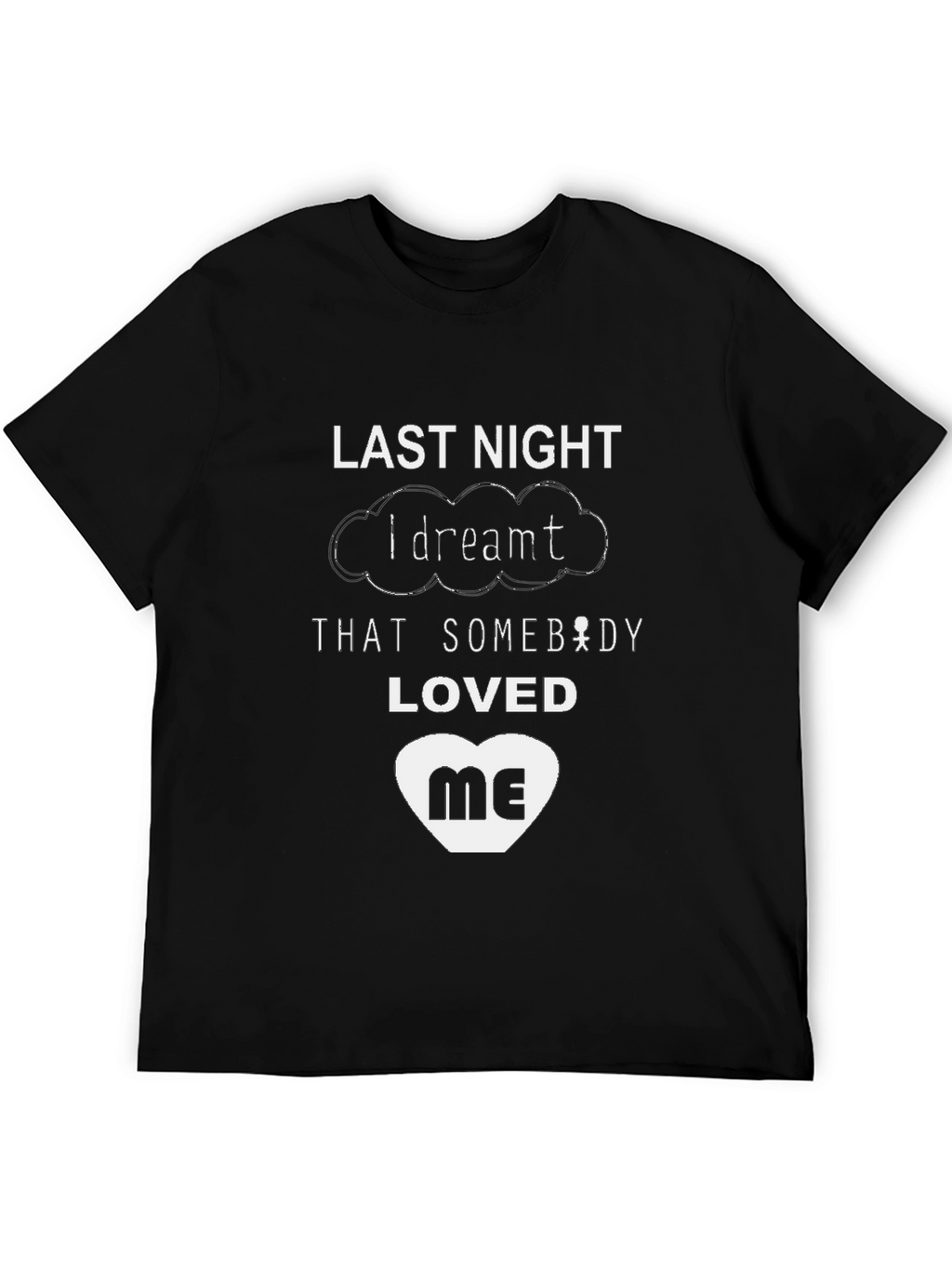 Last Night I Dreamt T-Shirt - Black Graphic Tee