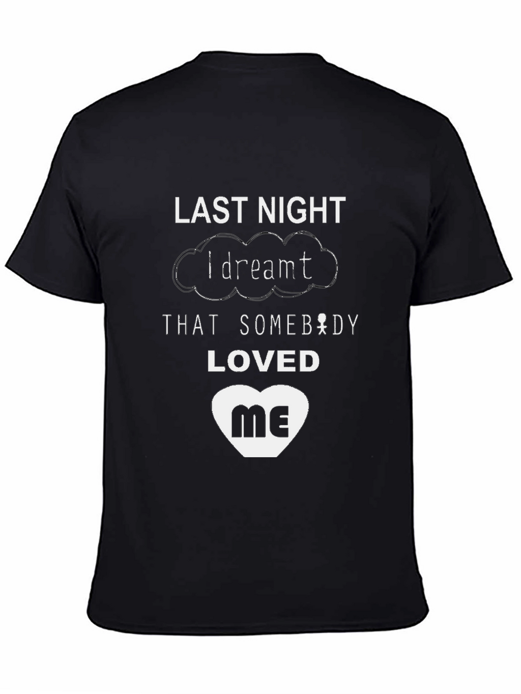 Last Night I Dreamt T-Shirt - Black Graphic Tee