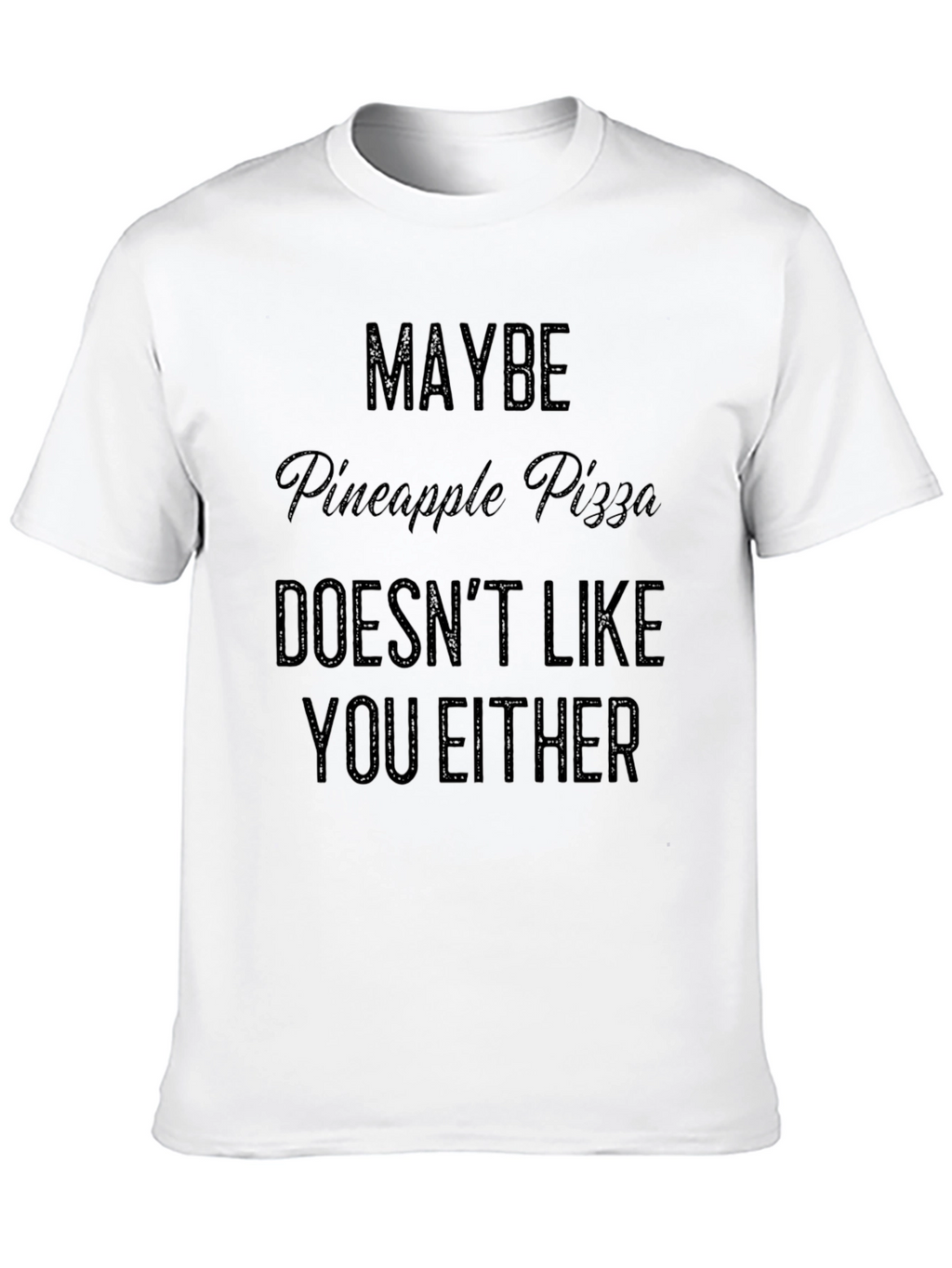 Maybe Pineapple Pizza T-Shirt