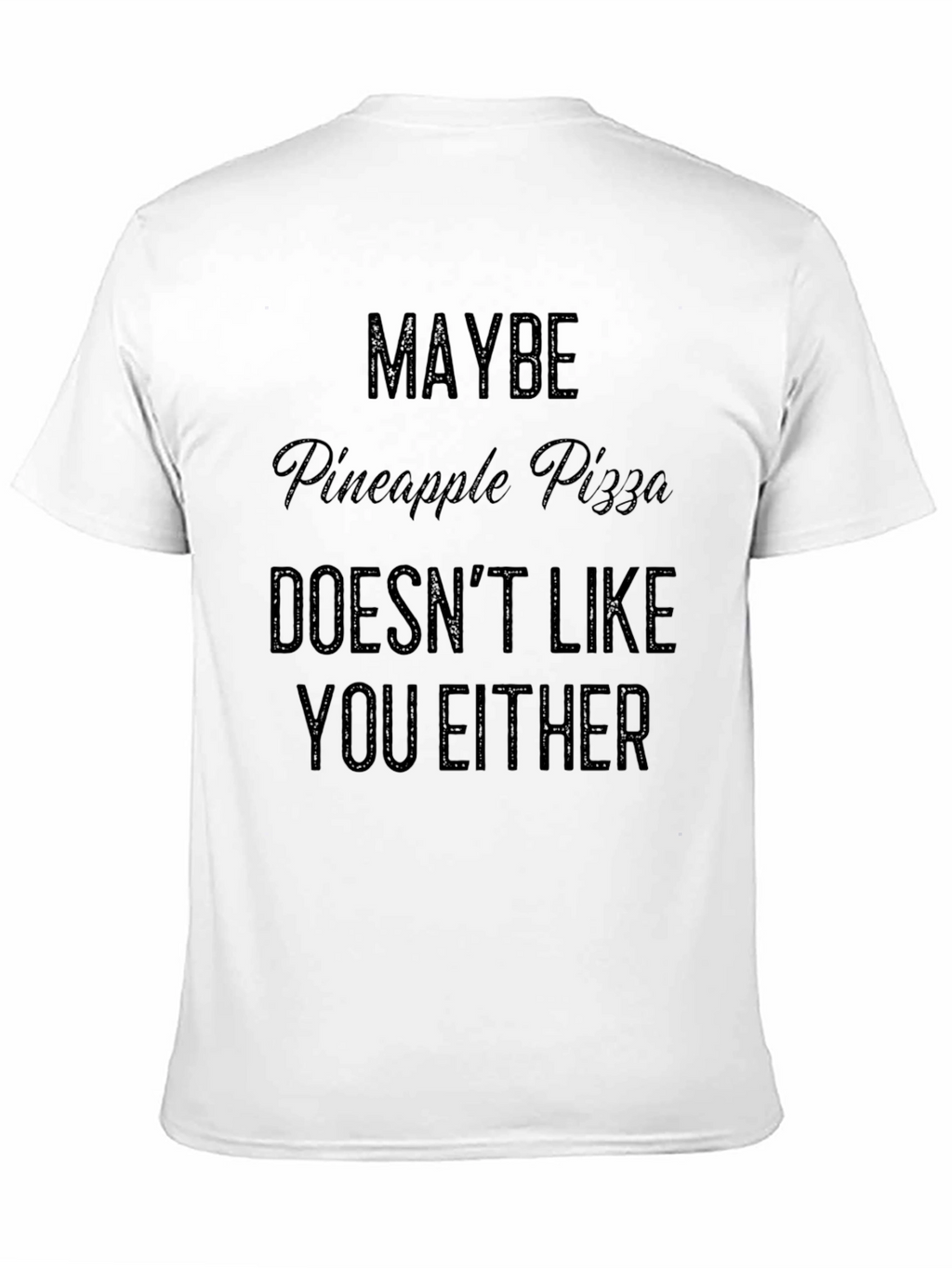 Maybe Pineapple Pizza T-Shirt