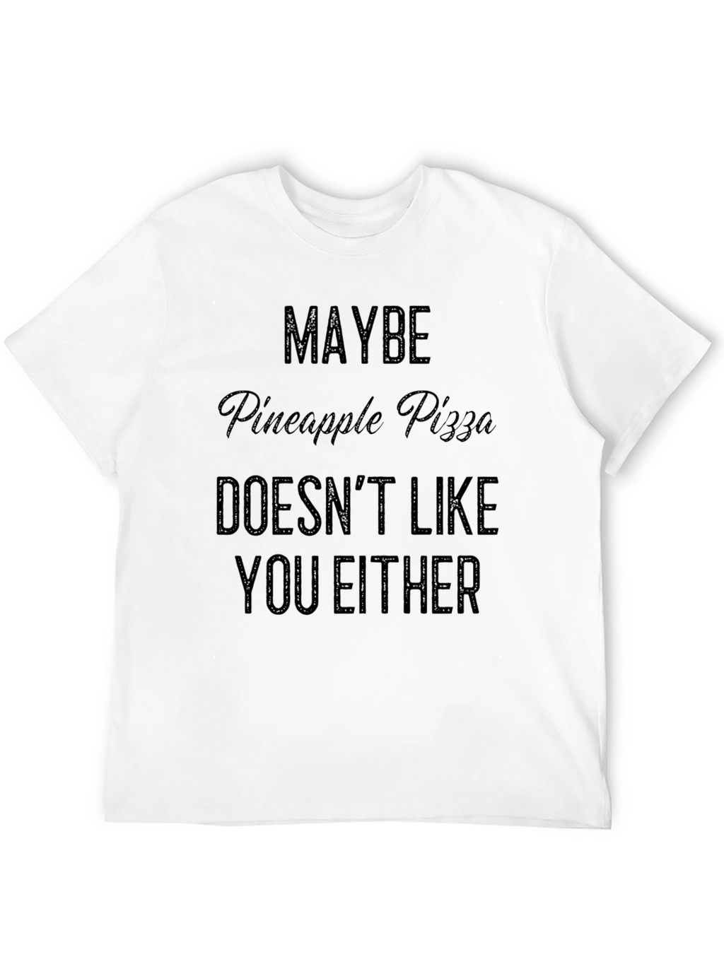 Maybe Pineapple Pizza T-Shirt