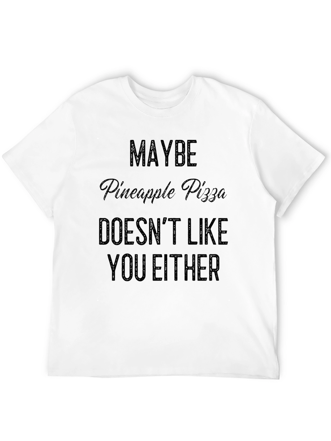 Maybe Pineapple Pizza T-Shirt
