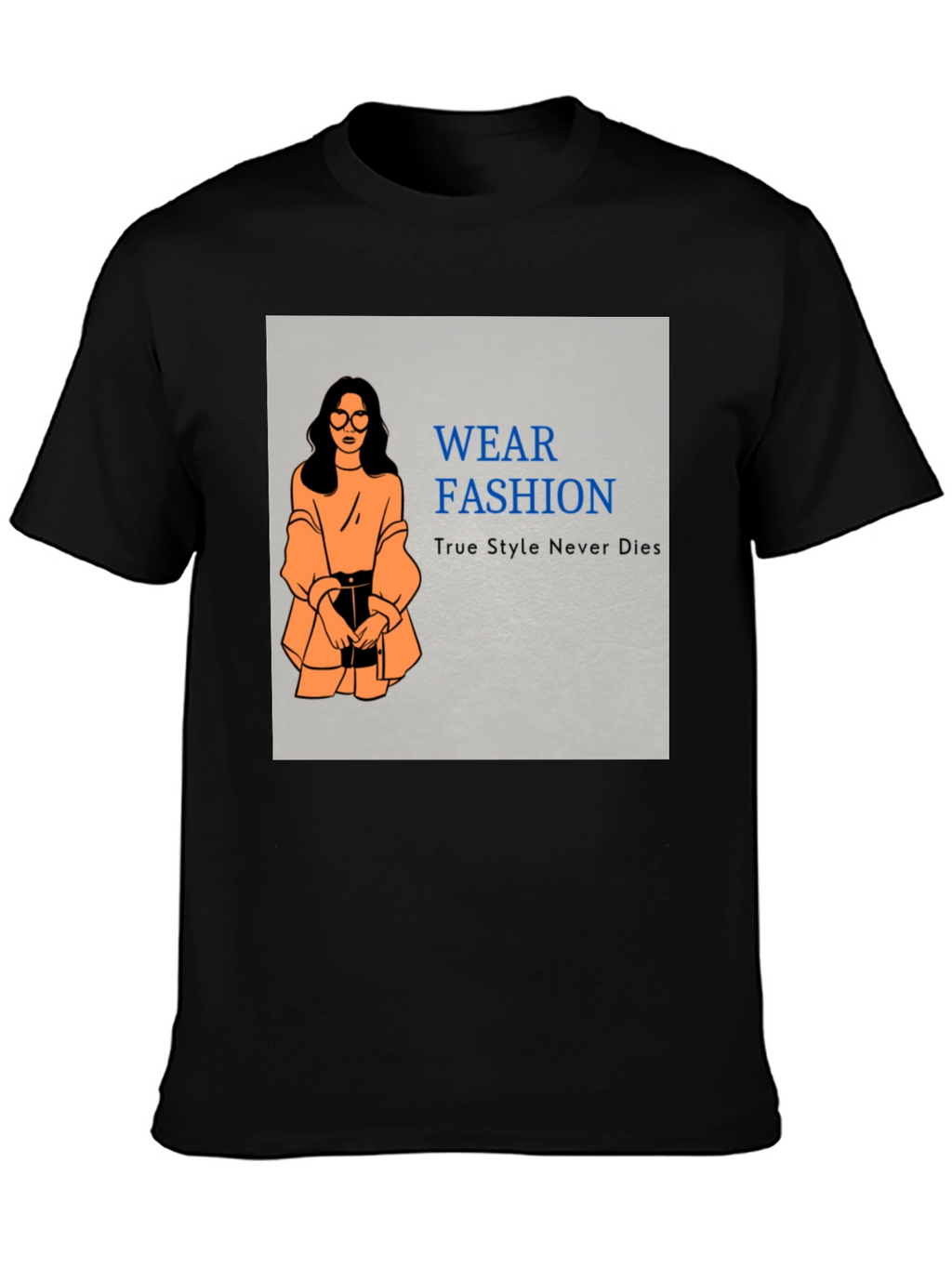 Wear Fashion T-Shirt - True Style Never Dies