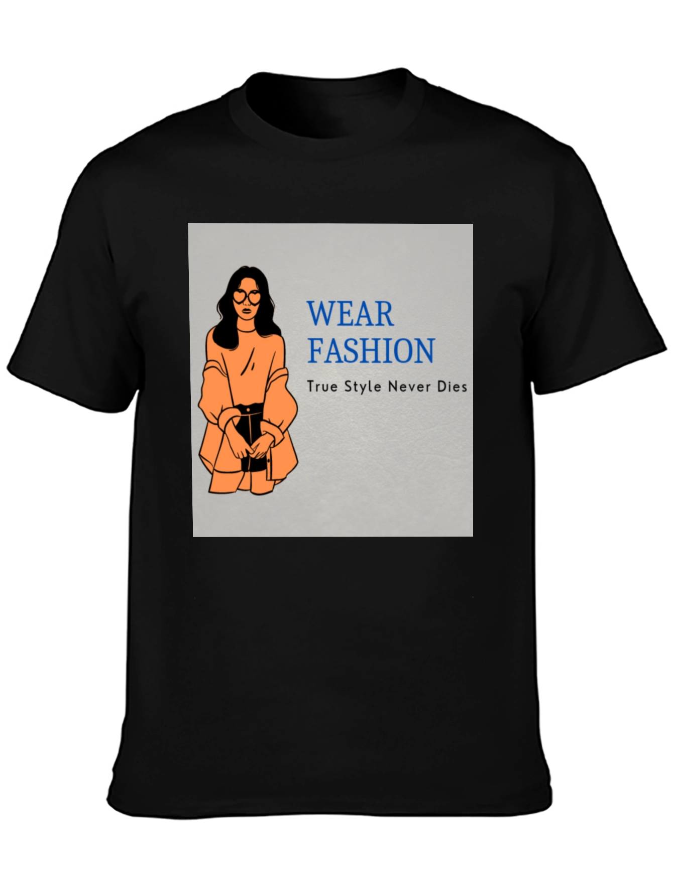 Wear Fashion T-Shirt - True Style Never Dies