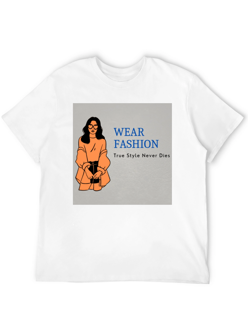 Wear Fashion T-Shirt - True Style Never Dies