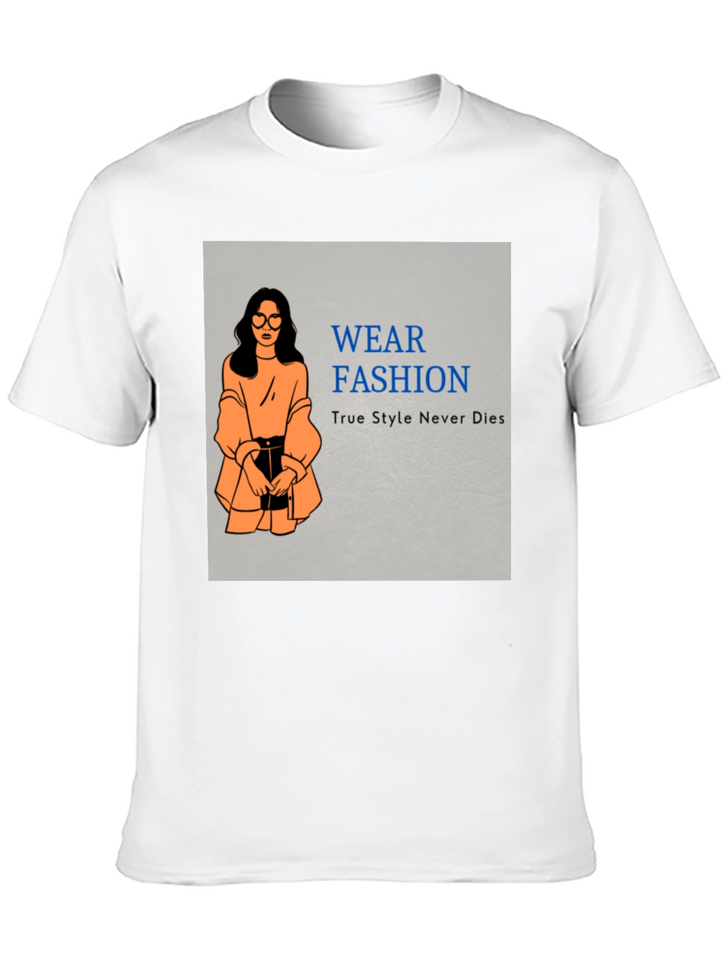 Wear Fashion T-Shirt - True Style Never Dies