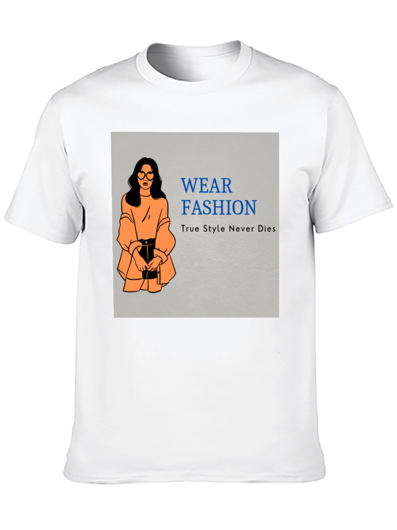 Wear Fashion T-Shirt - True Style Never Dies