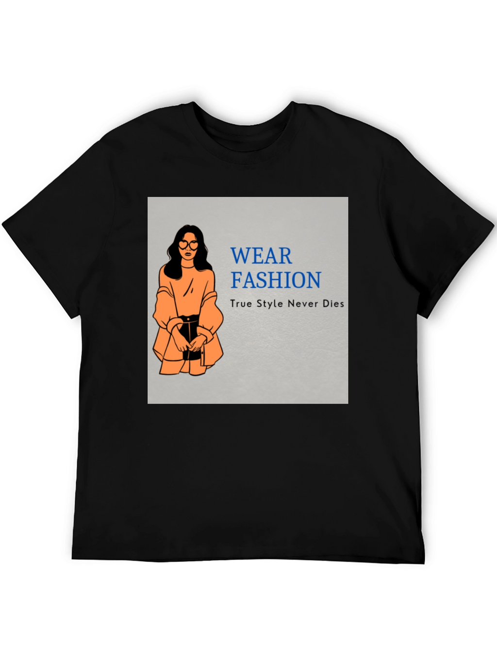 Wear Fashion T-Shirt - True Style Never Dies