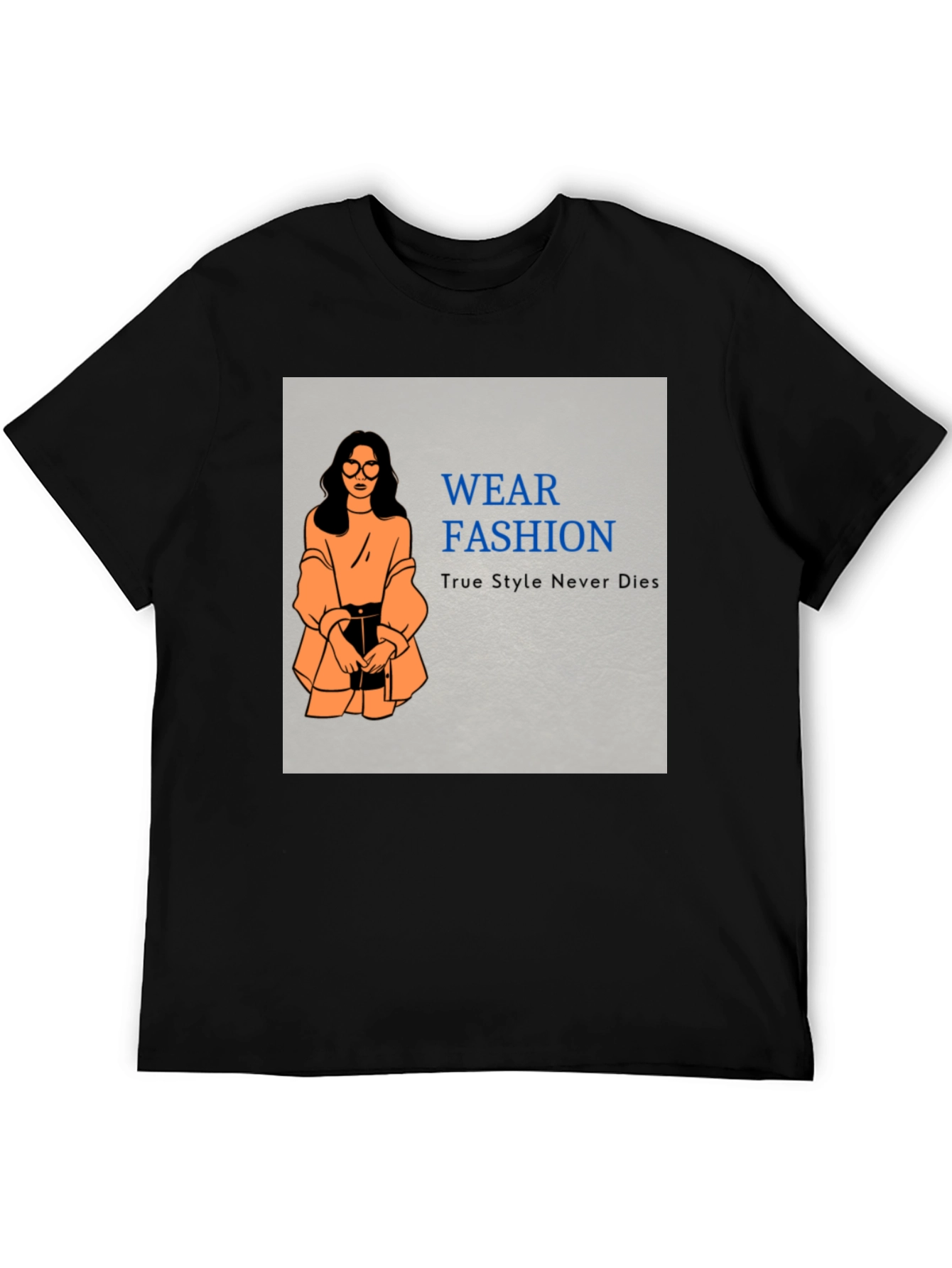 Wear Fashion T-Shirt - True Style Never Dies