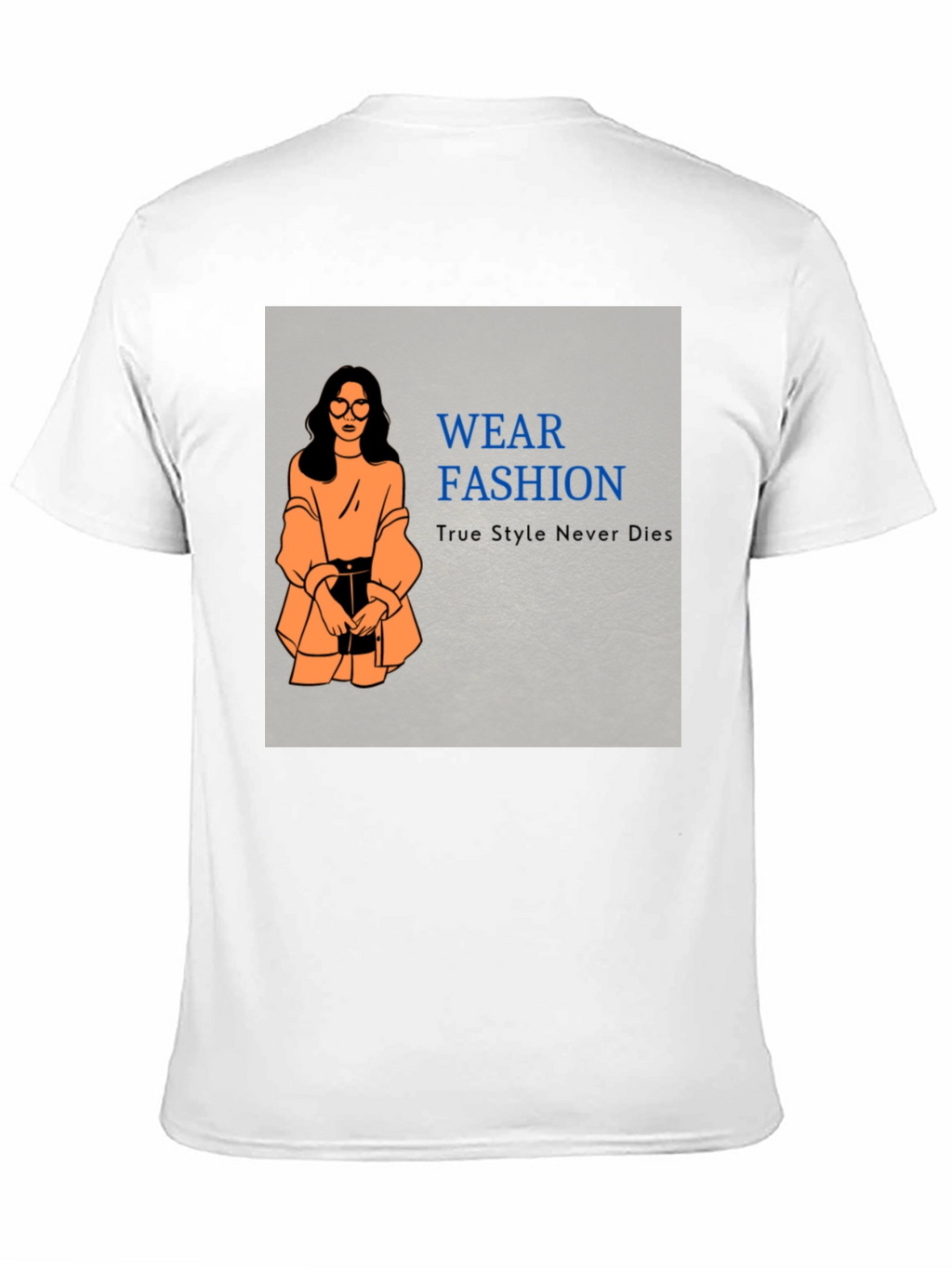 Wear Fashion T-Shirt - True Style Never Dies