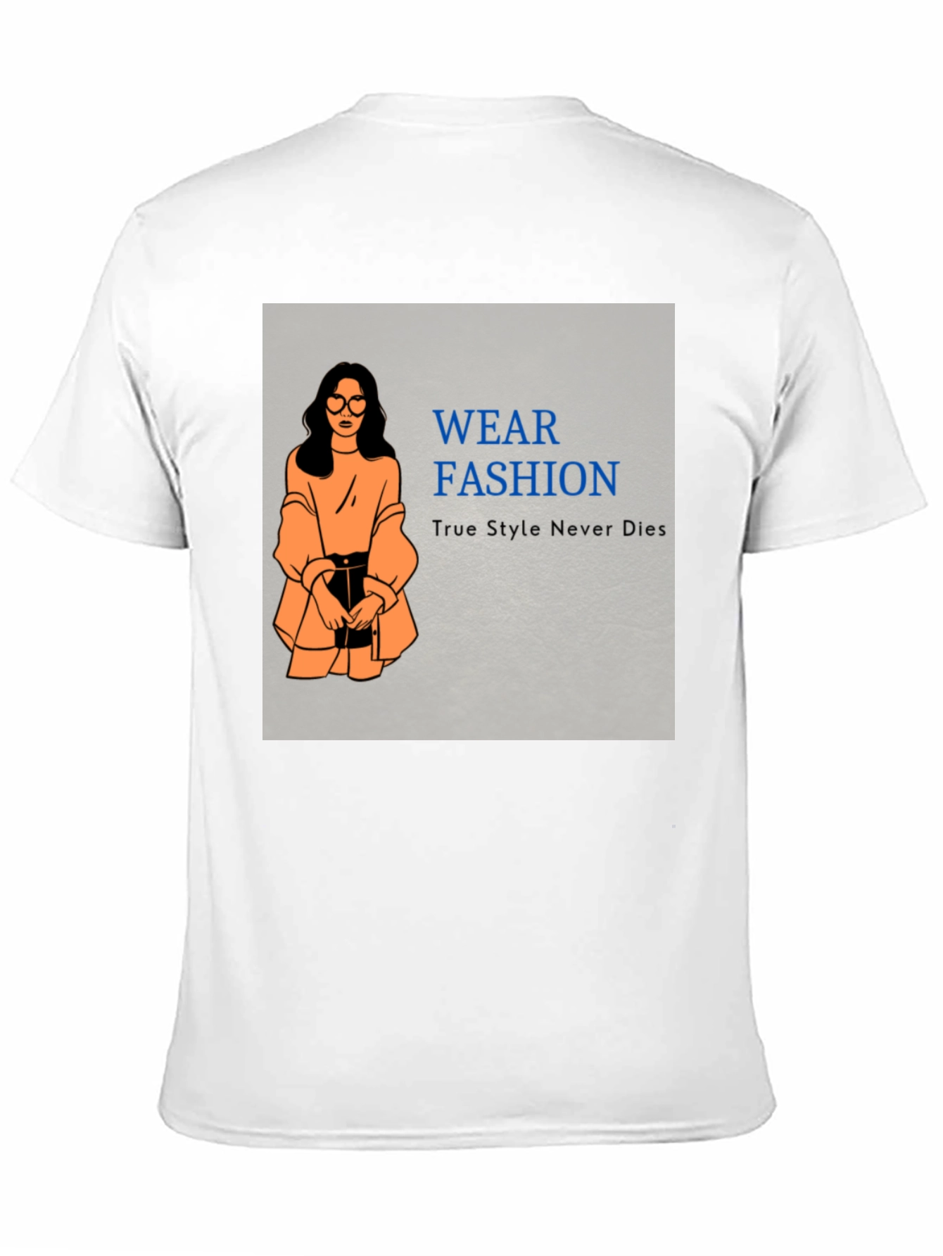 Wear Fashion T-Shirt - True Style Never Dies