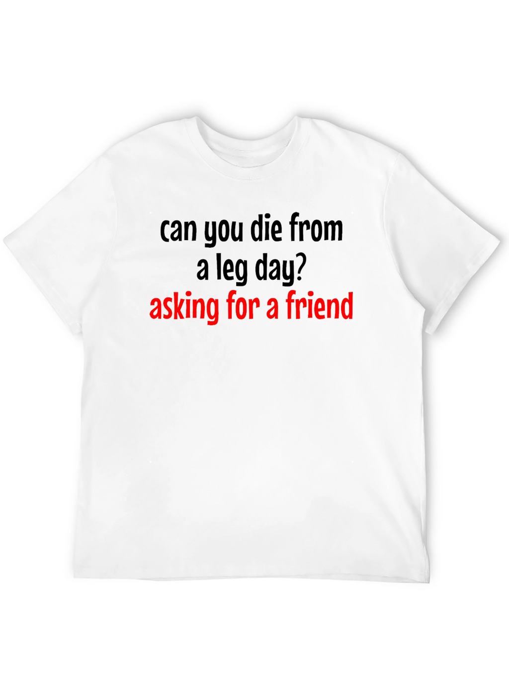 Leg Day T-Shirt - Asking for a Friend