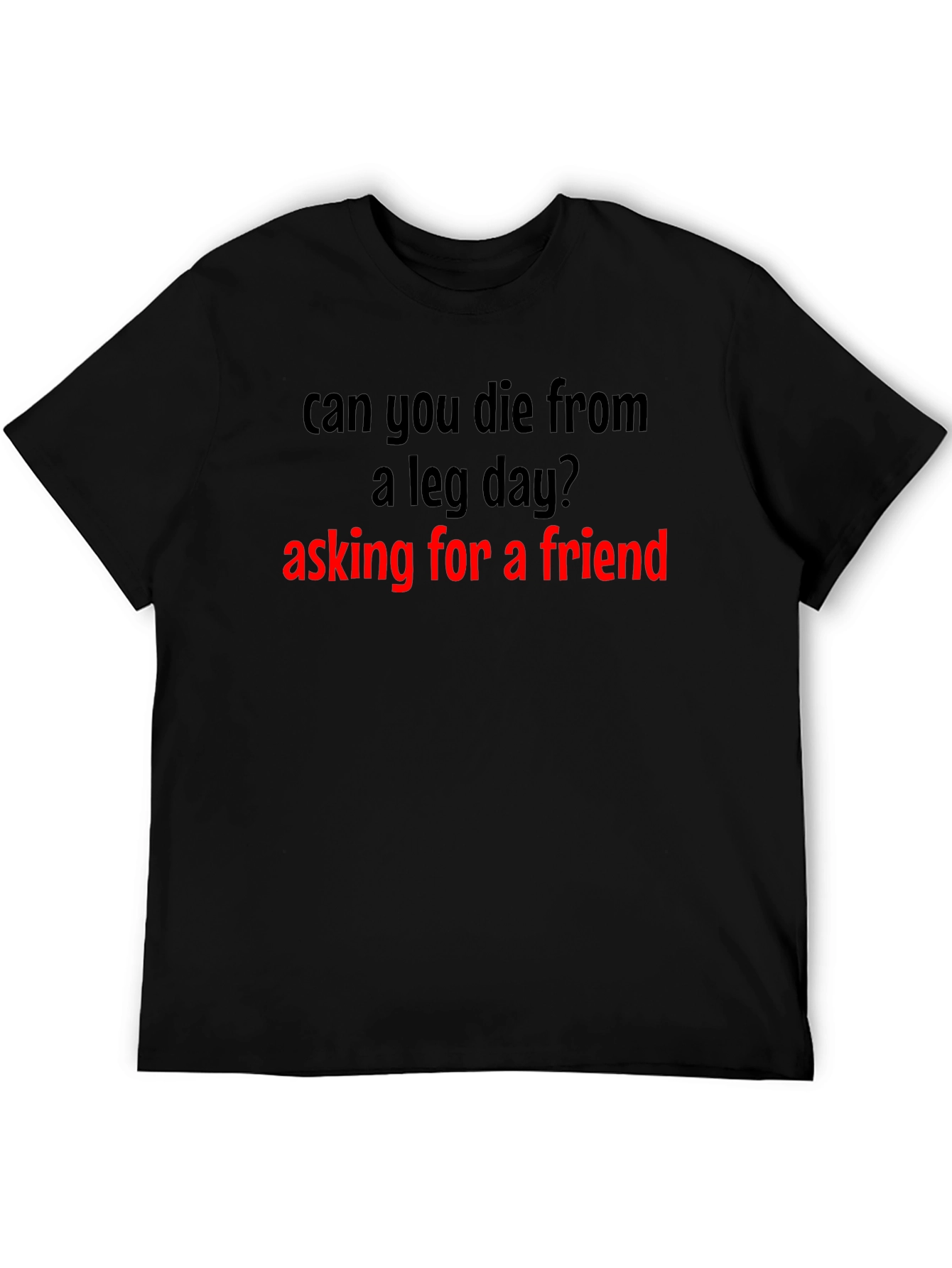 Leg Day T-Shirt - Asking for a Friend