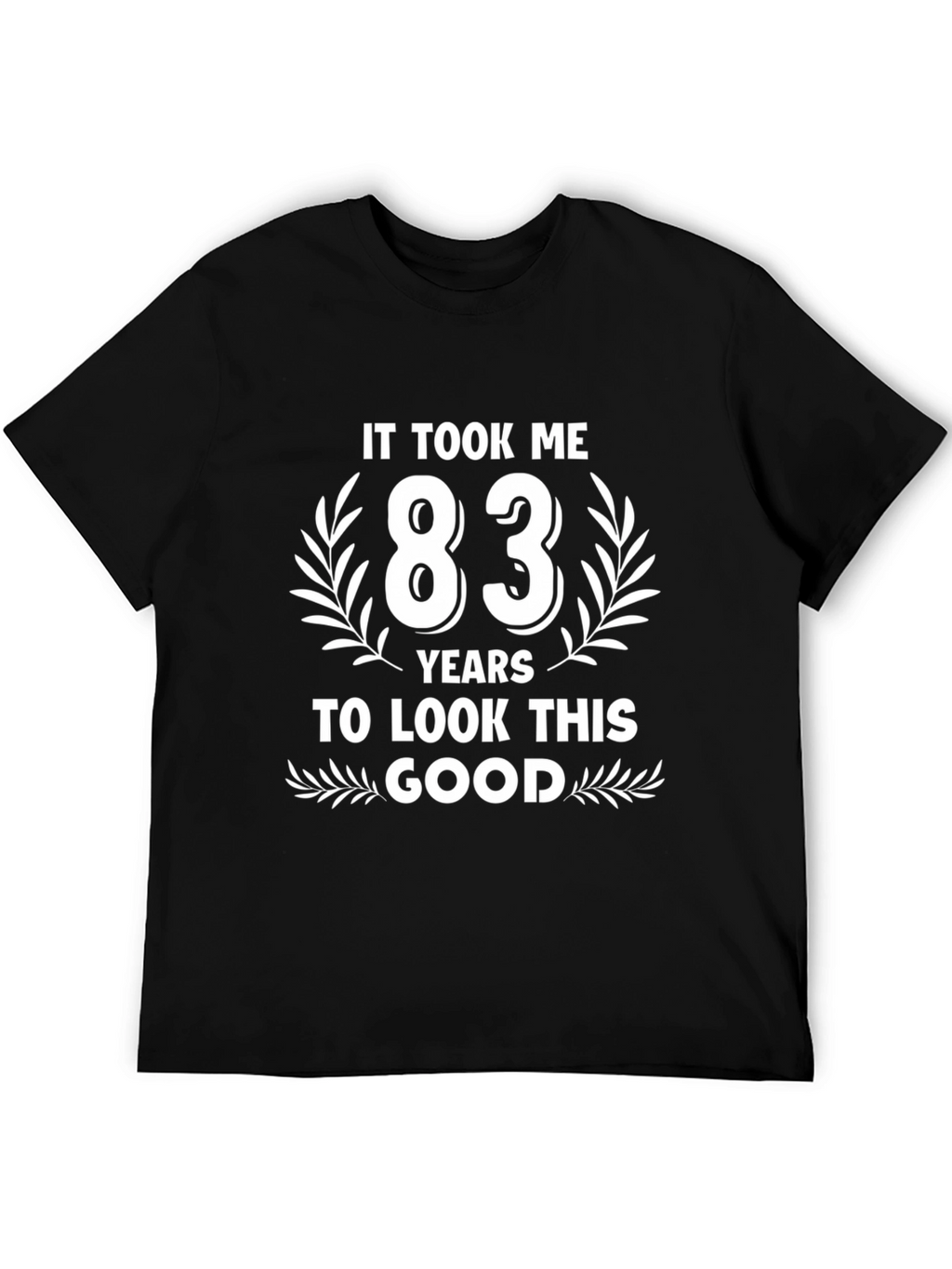 83 Years to Look This Good T-Shirt