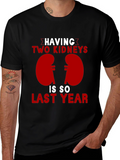 Two Kidneys Last Year Black Humor T-Shirt