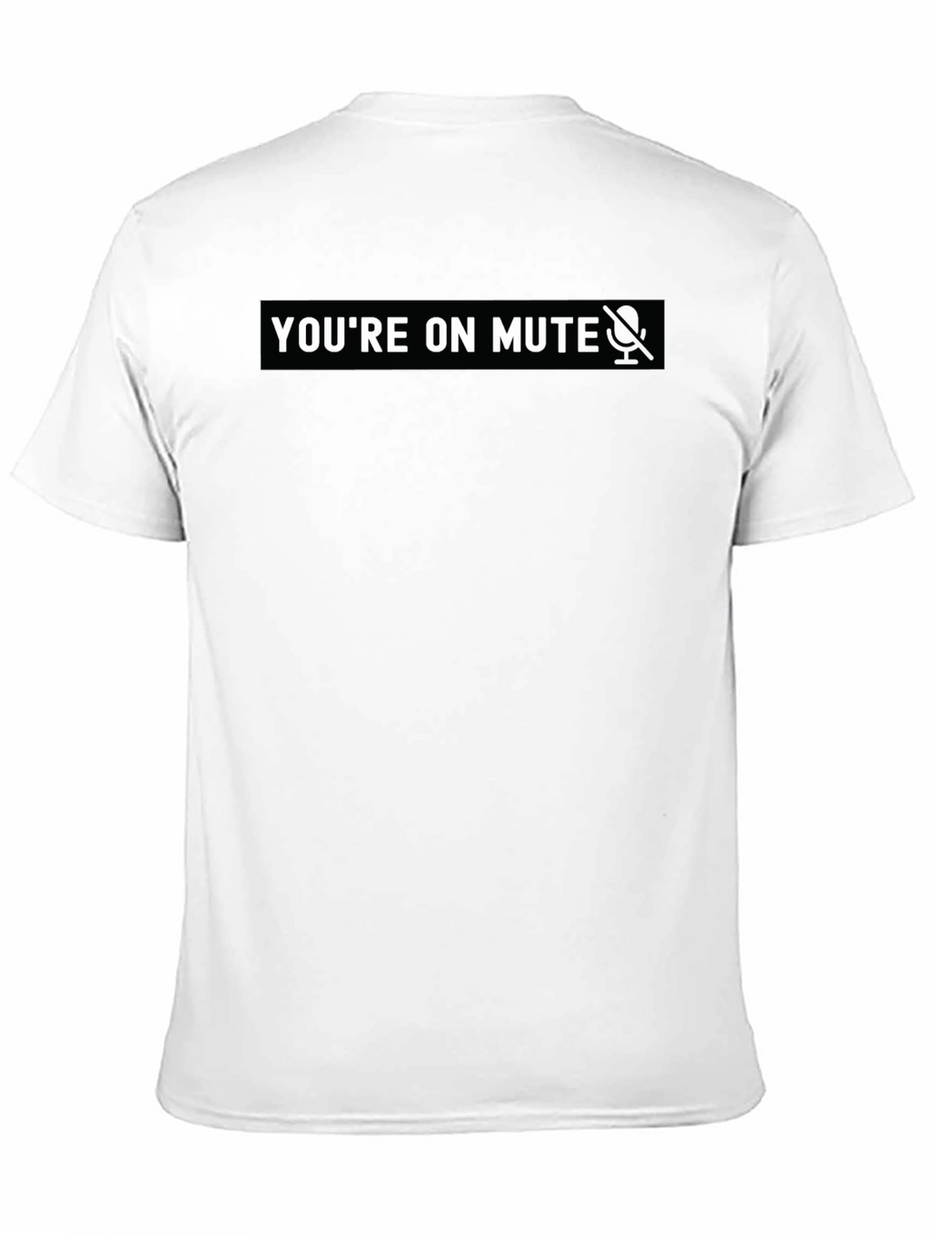 Youre on Mute - Novelty Black T-Shirt