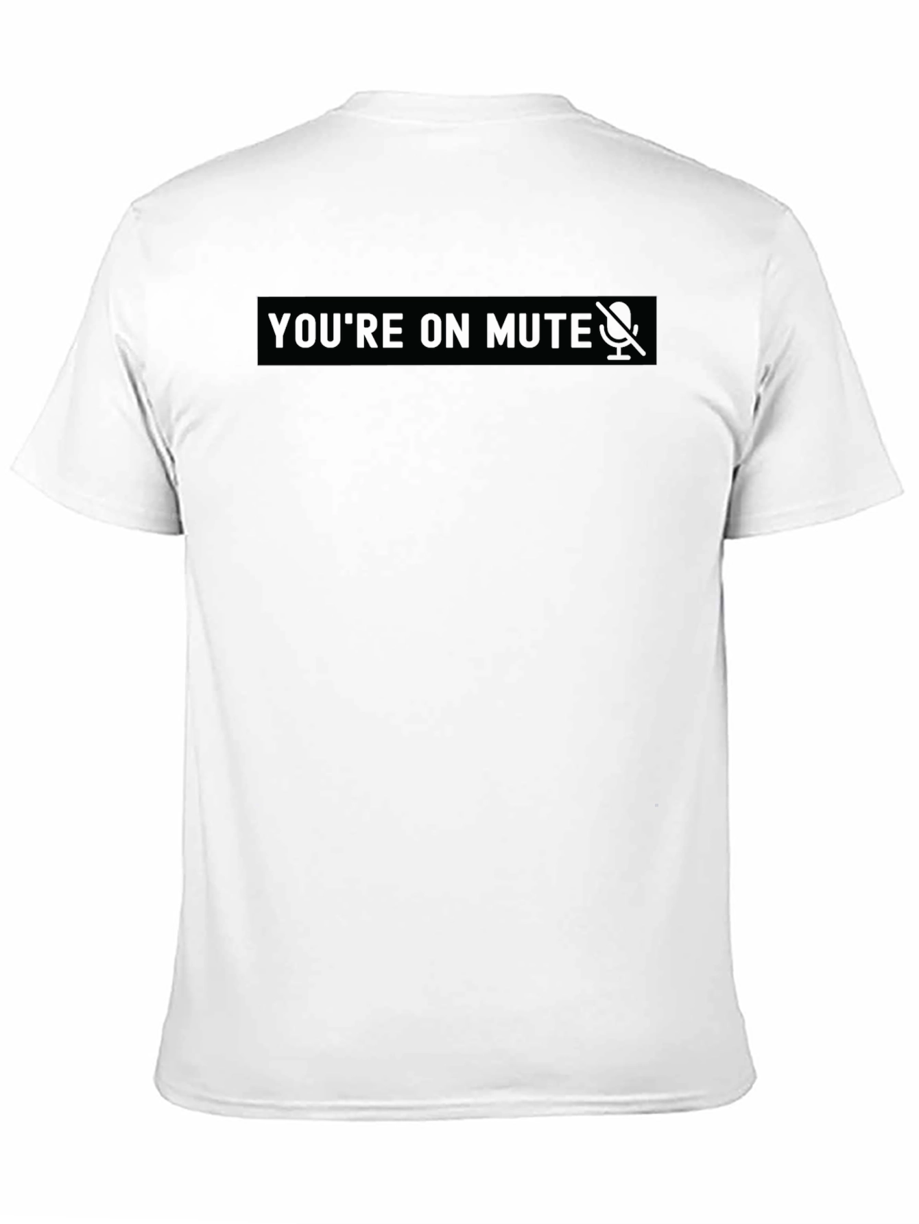 Youre on Mute - Novelty Black T-Shirt