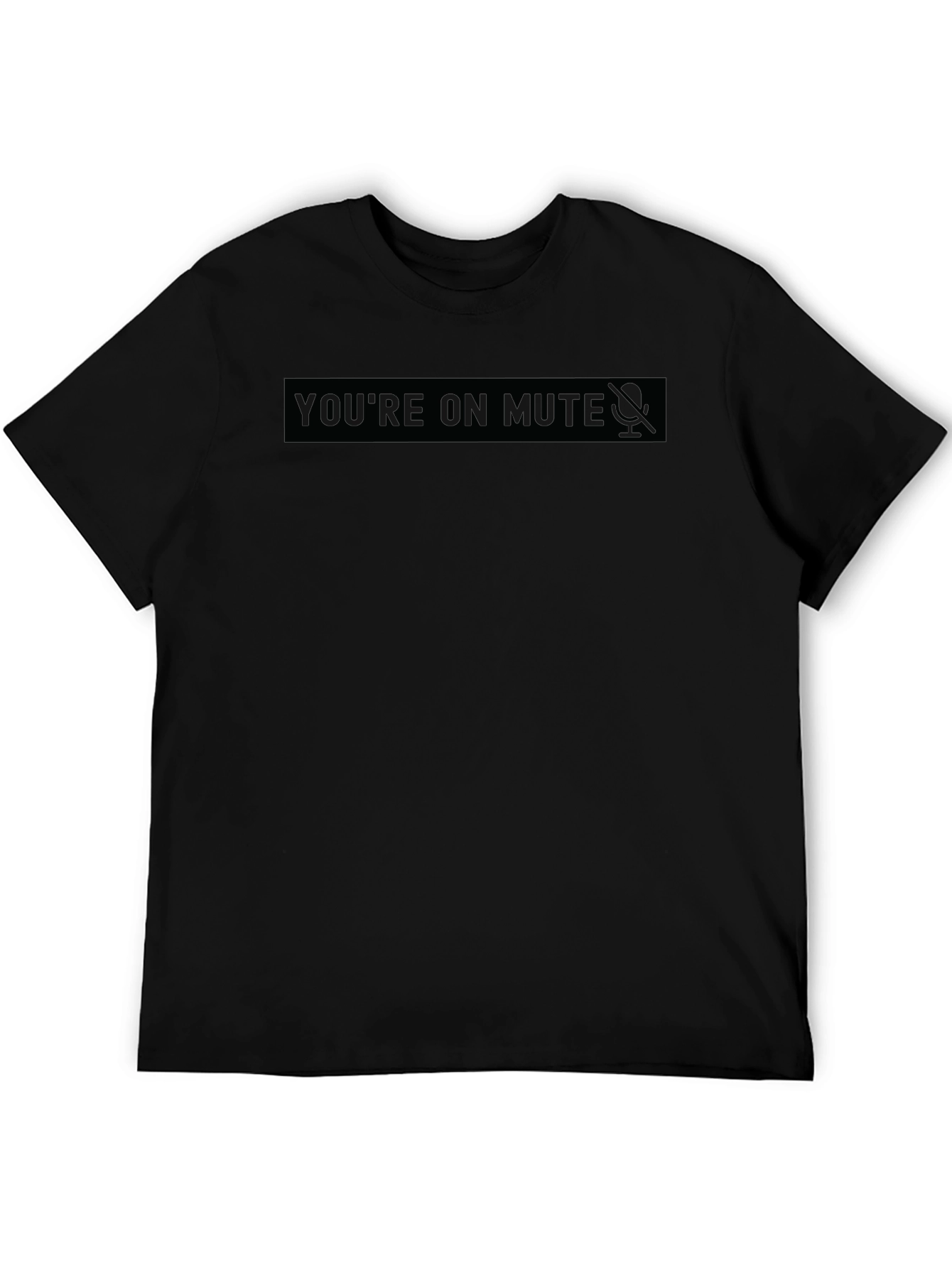 Youre on Mute - Novelty Black T-Shirt