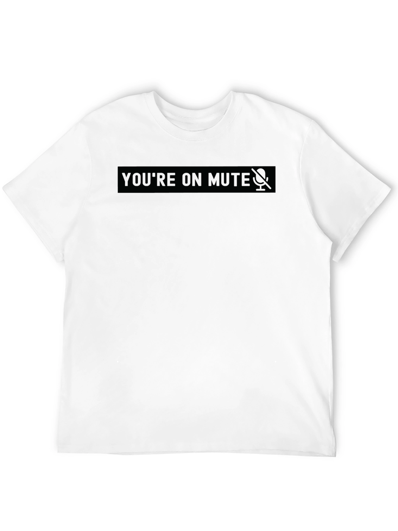 Youre on Mute - Novelty Black T-Shirt