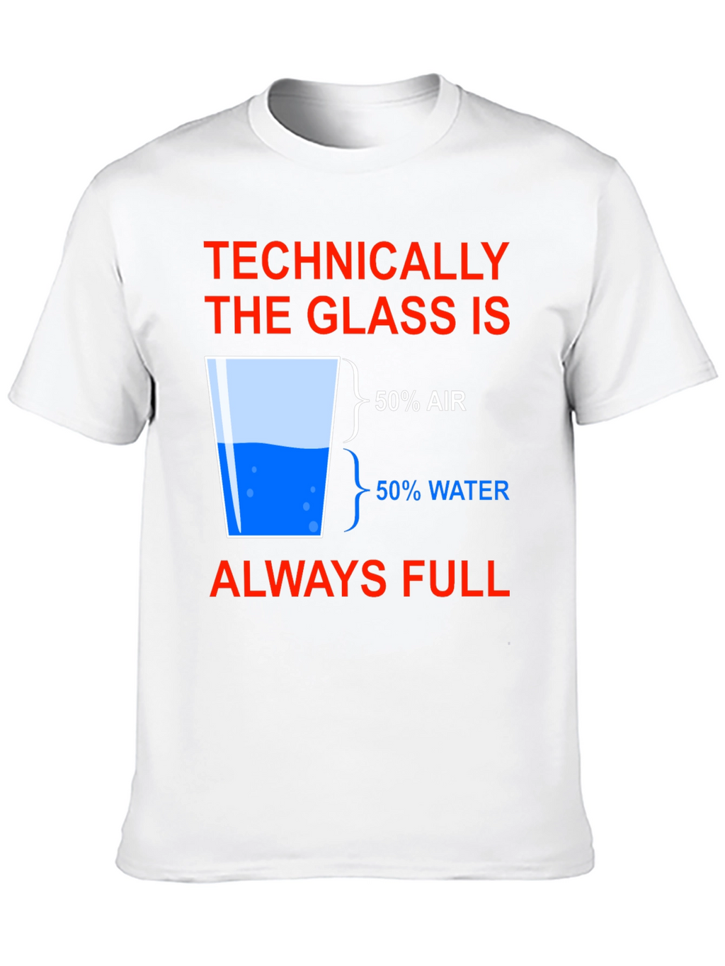 Technically Full Glass Humor T-Shirt