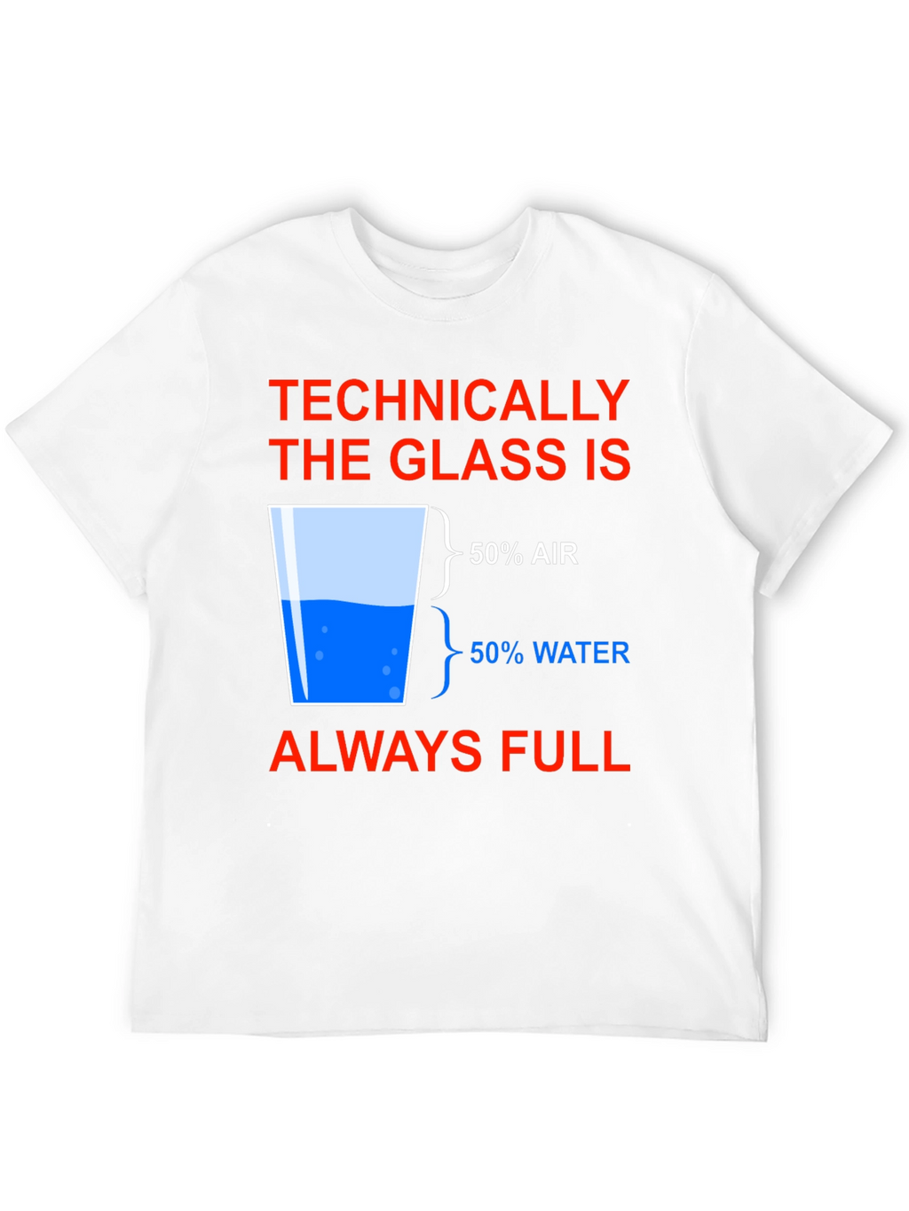 Technically Full Glass Humor T-Shirt
