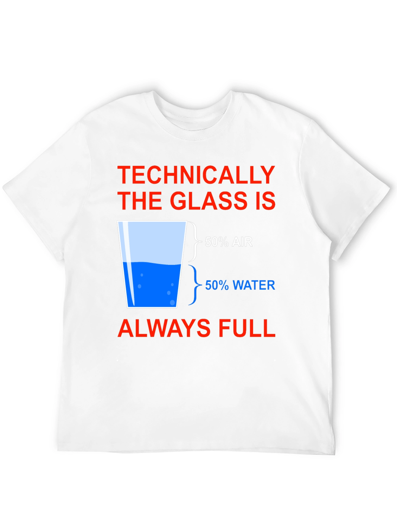 Technically Full Glass Humor T-Shirt