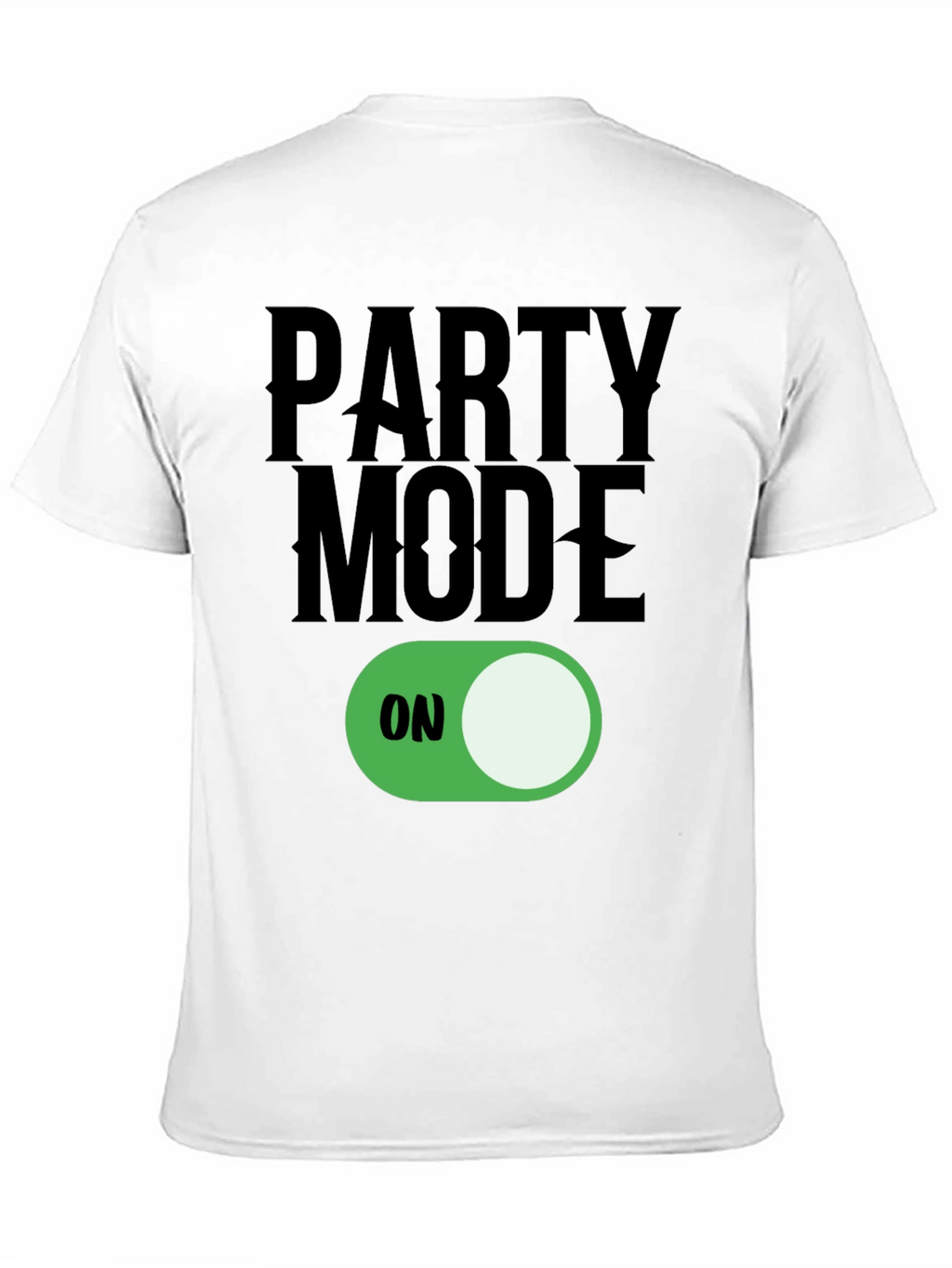 Party Mode ON T-Shirt - Fun Graphic Tee