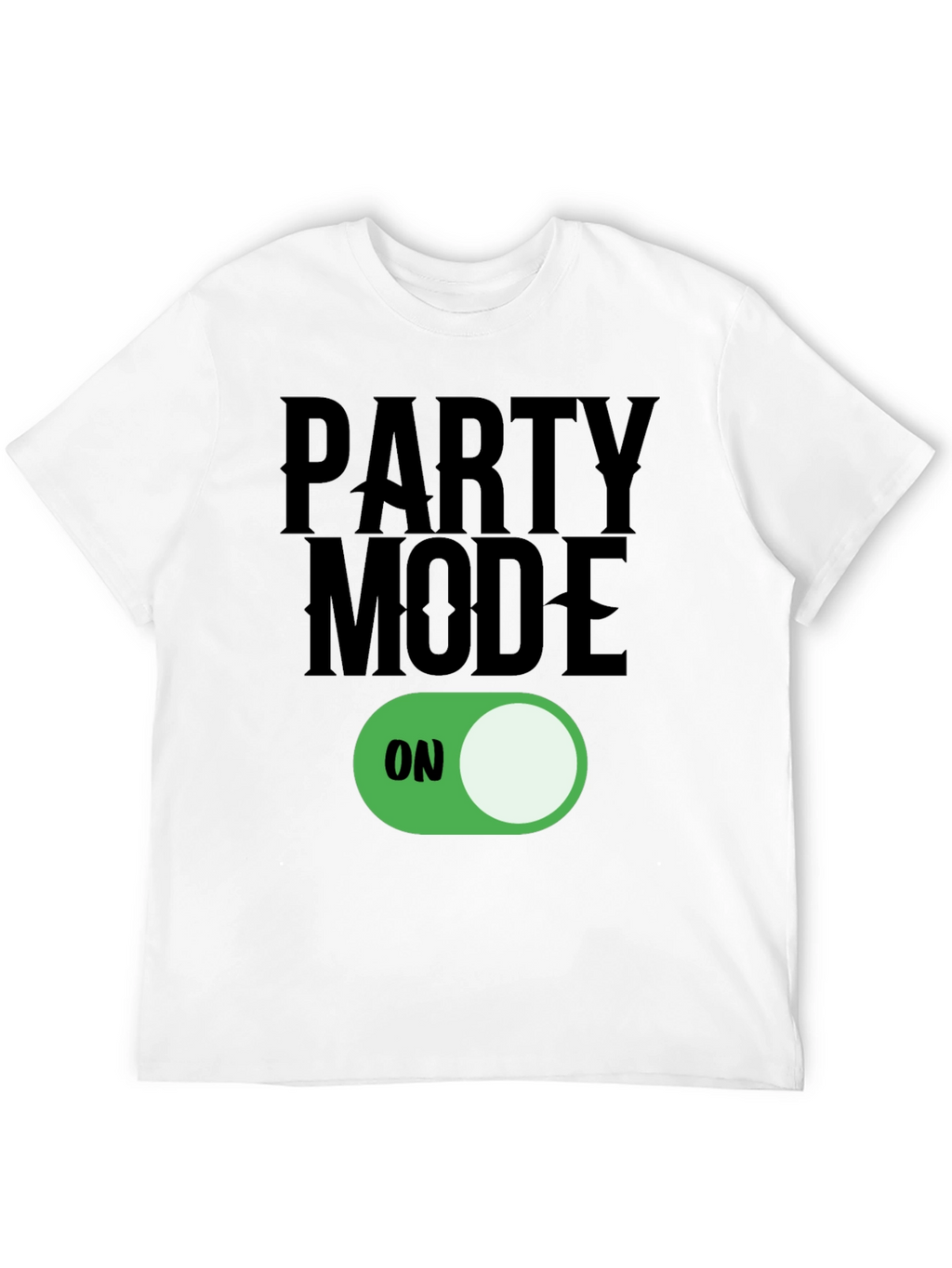 Party Mode ON T-Shirt - Fun Graphic Tee
