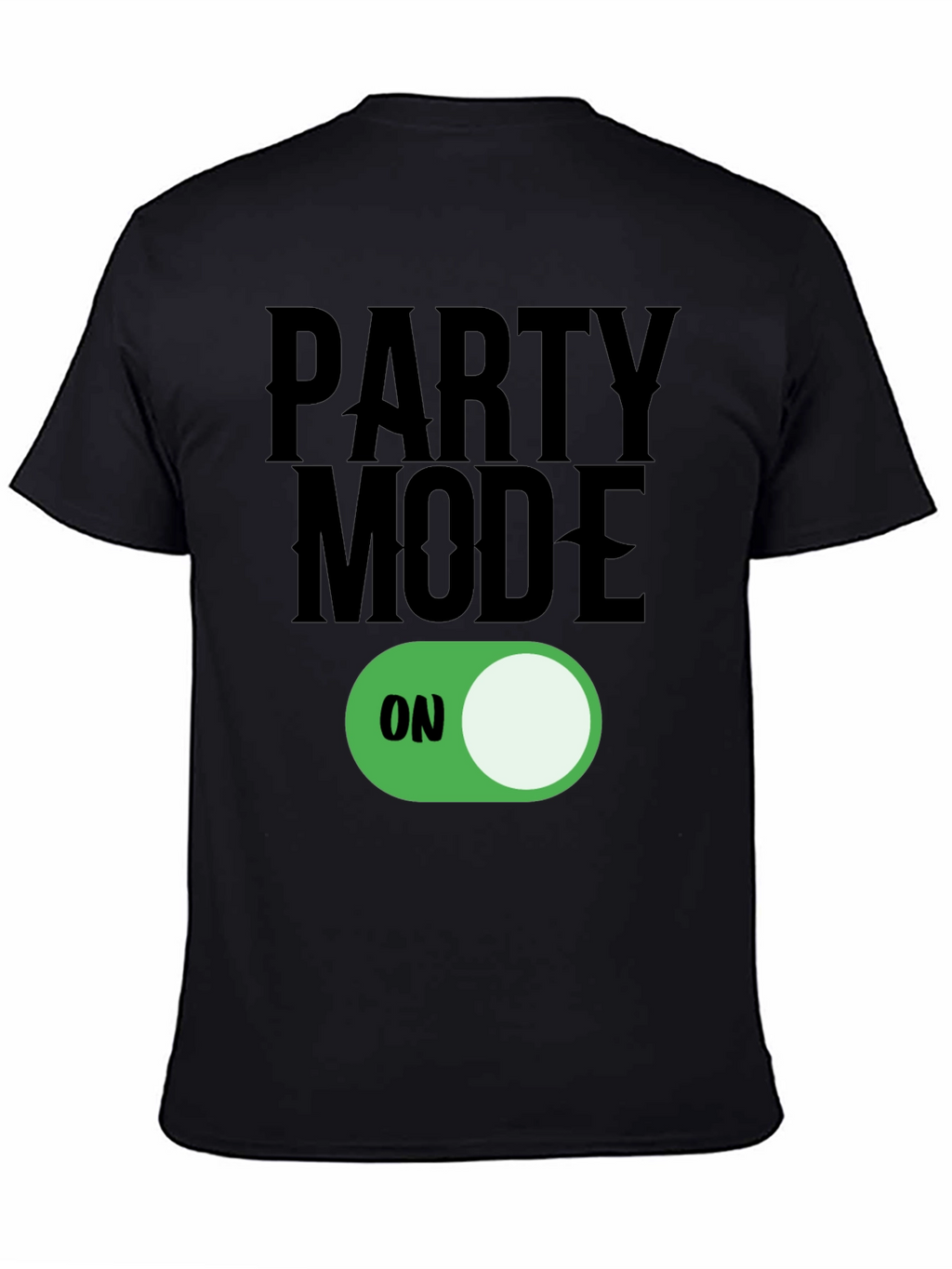Party Mode ON T-Shirt - Fun Graphic Tee