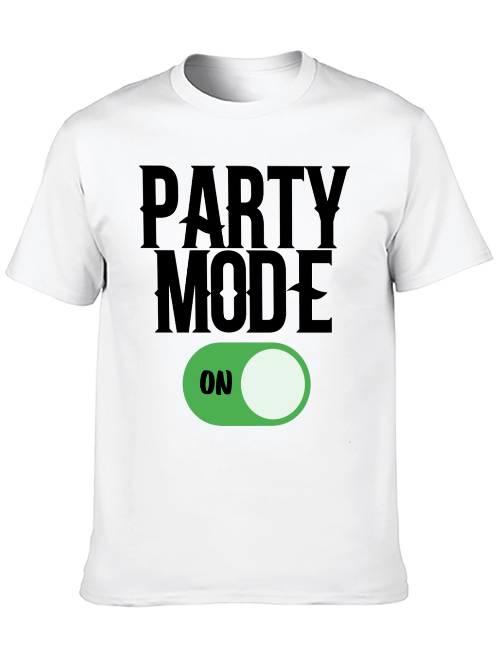Party Mode ON T-Shirt - Fun Graphic Tee