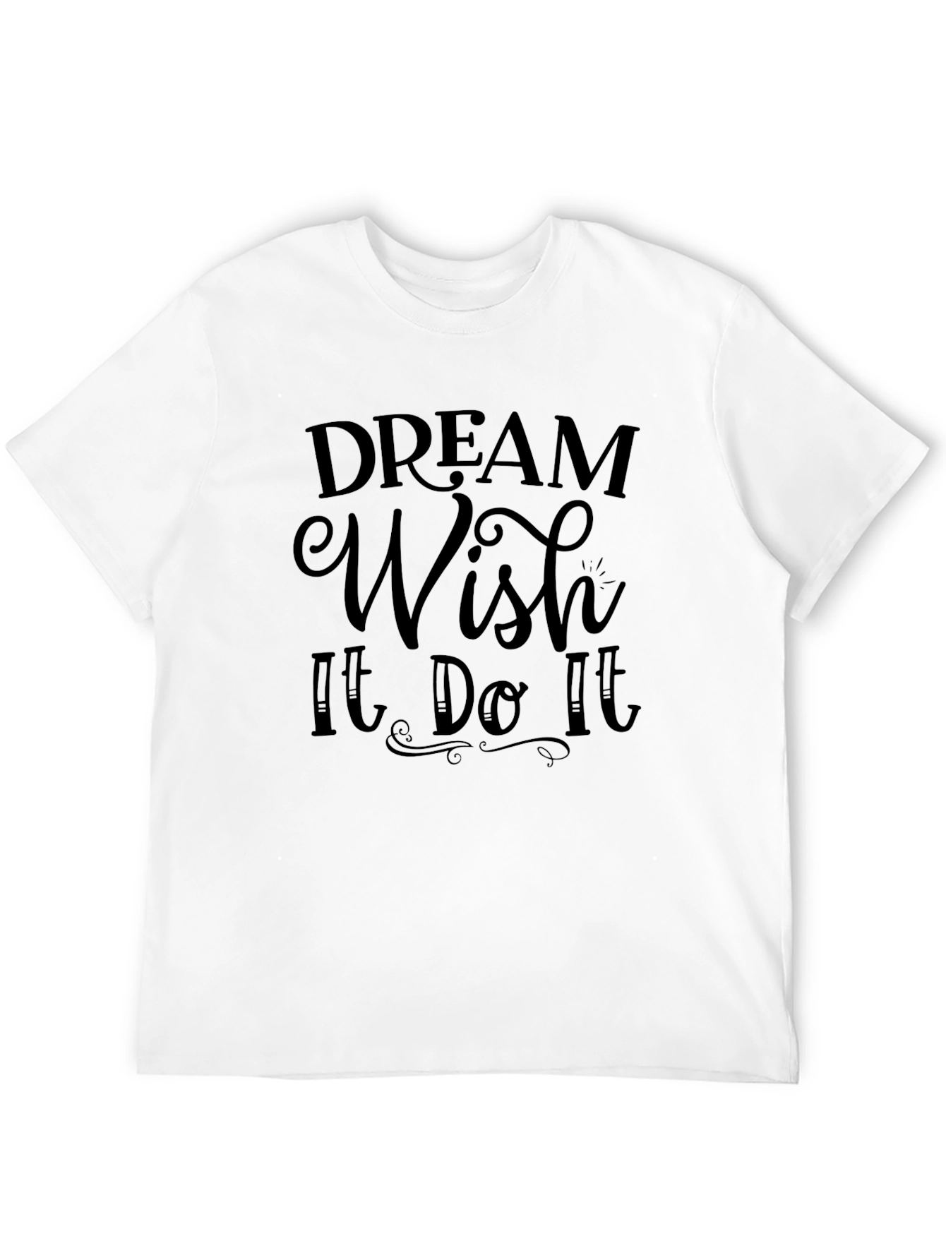 Dream Wish It Do It Mens T-Shirt
