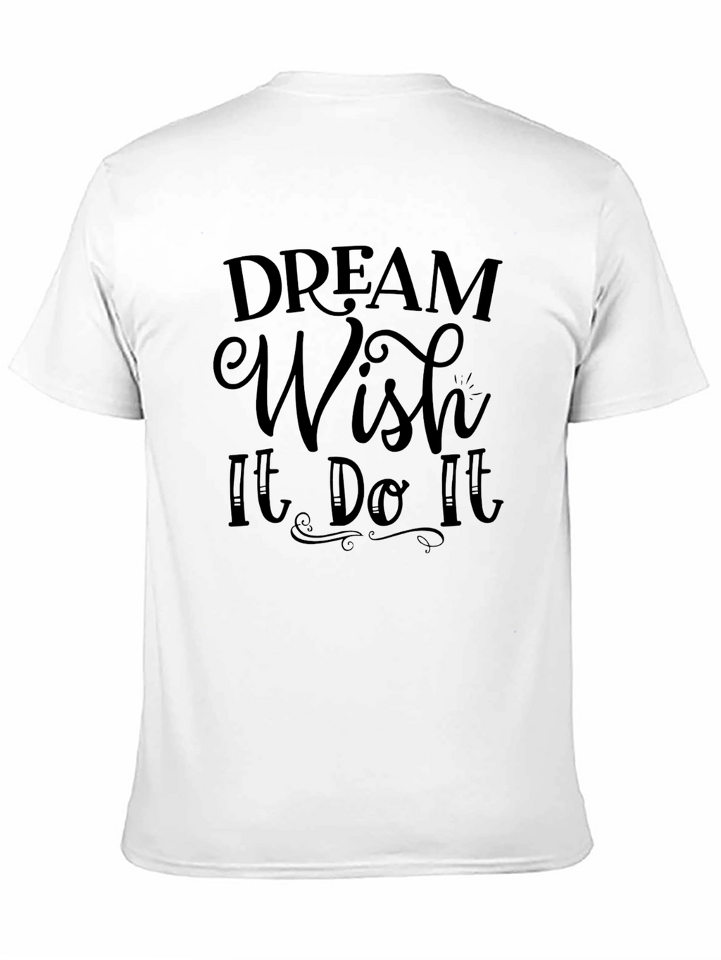 Dream Wish It Do It Mens T-Shirt