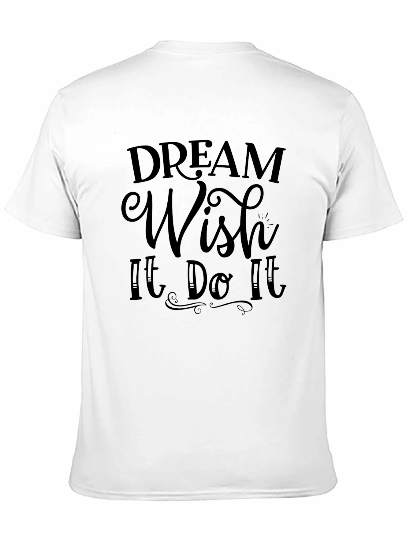 Dream Wish It Do It Mens T-Shirt